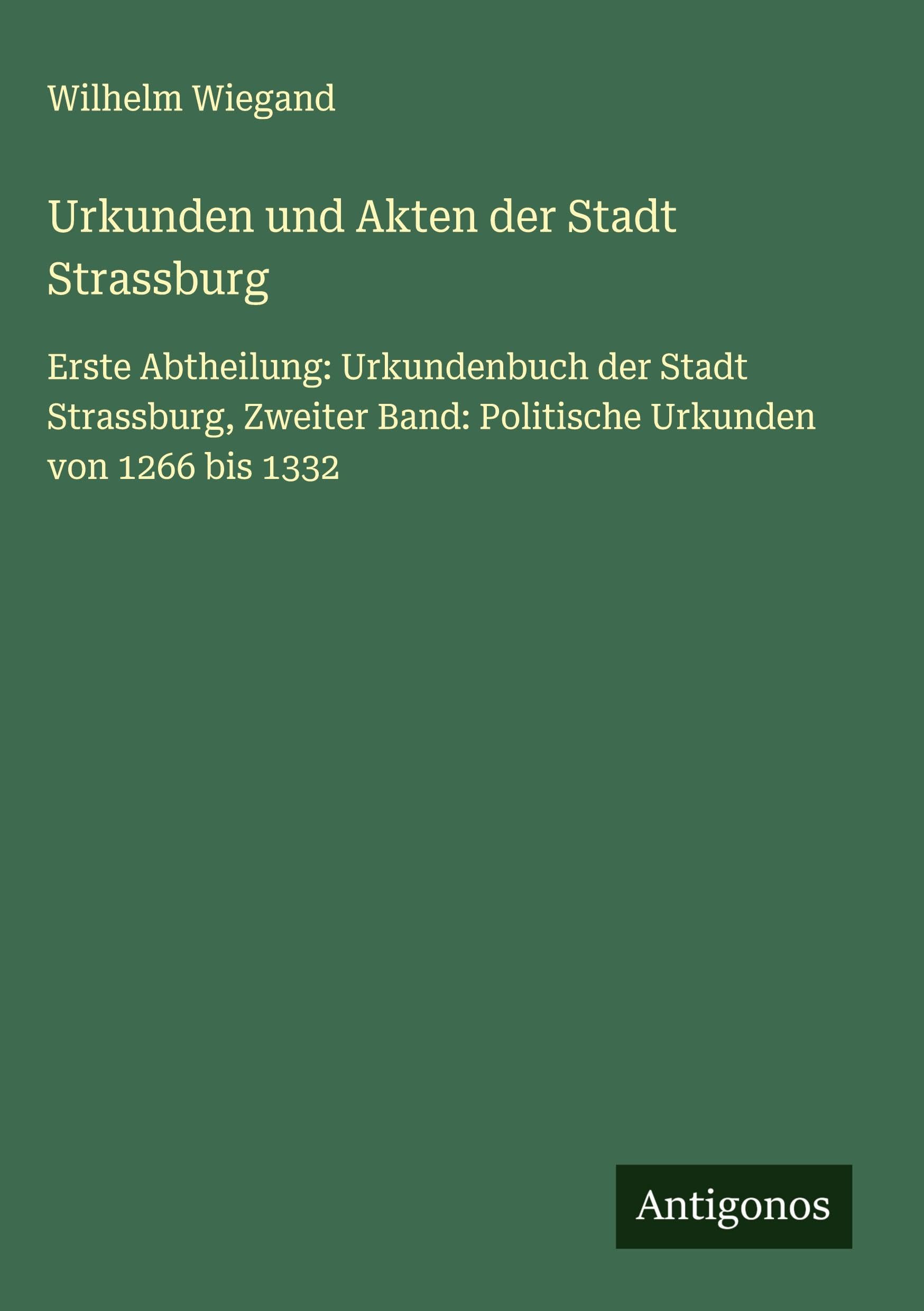 Urkunden und Akten der Stadt Strassburg Classics