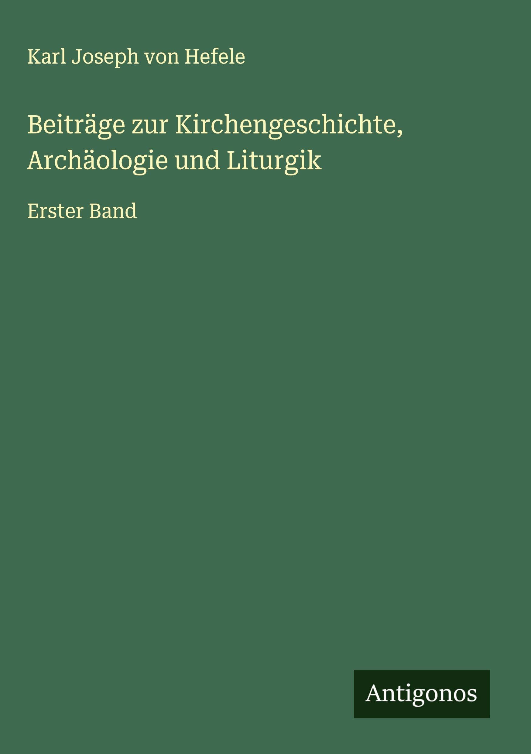 Beiträge zur Kirchengeschichte, Archäologie und Liturgik Classics
