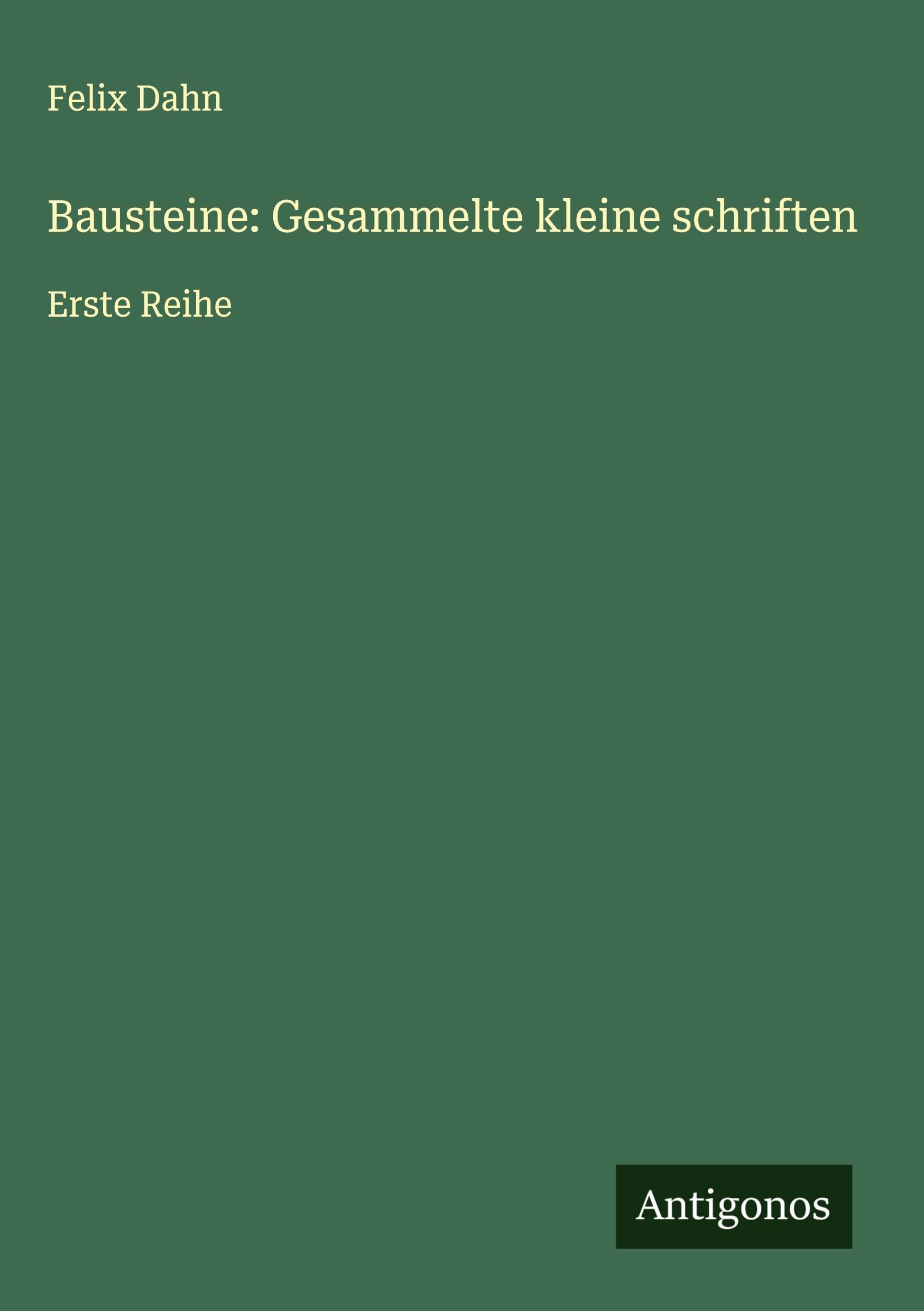 Bausteine: Gesammelte kleine schriften Classics