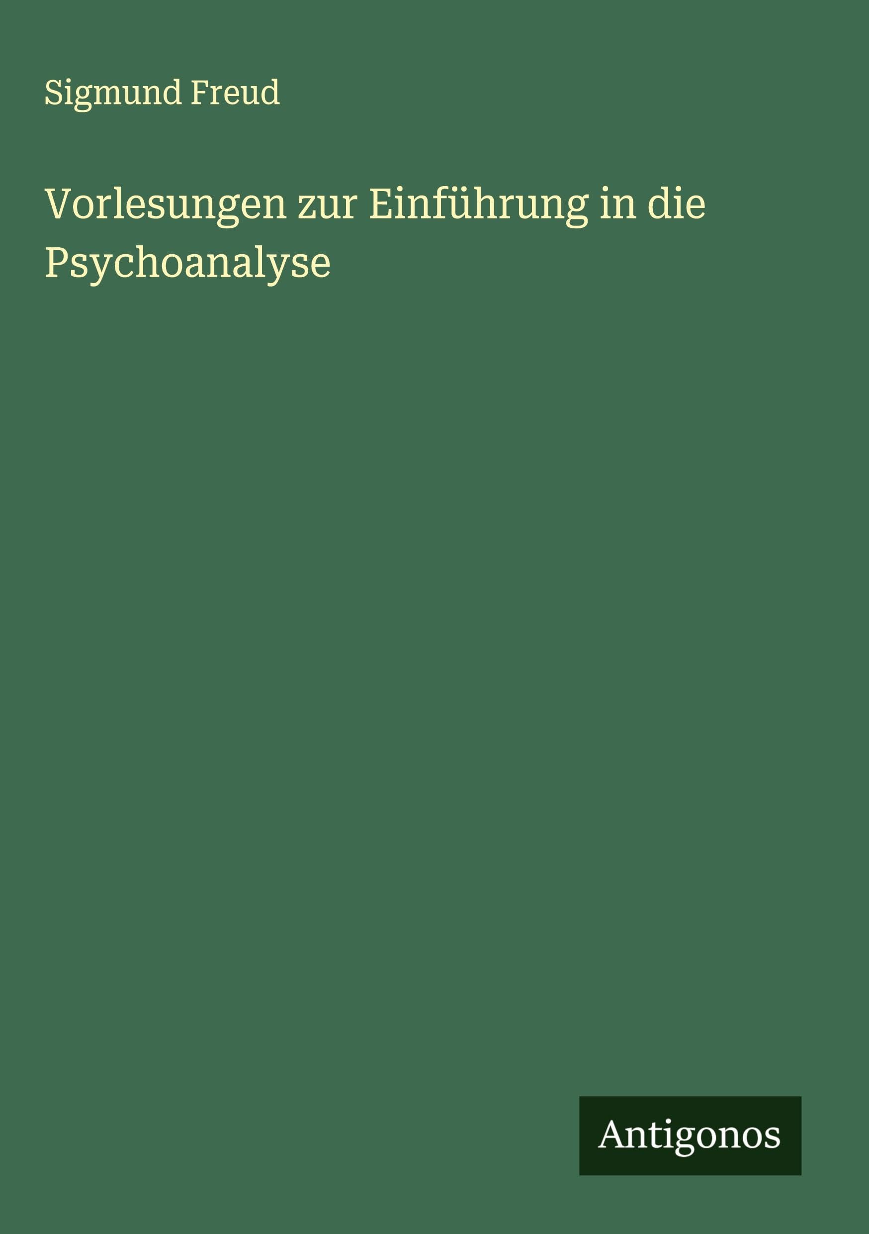 Vorlesungen zur Einführung in die Psychoanalyse Classics