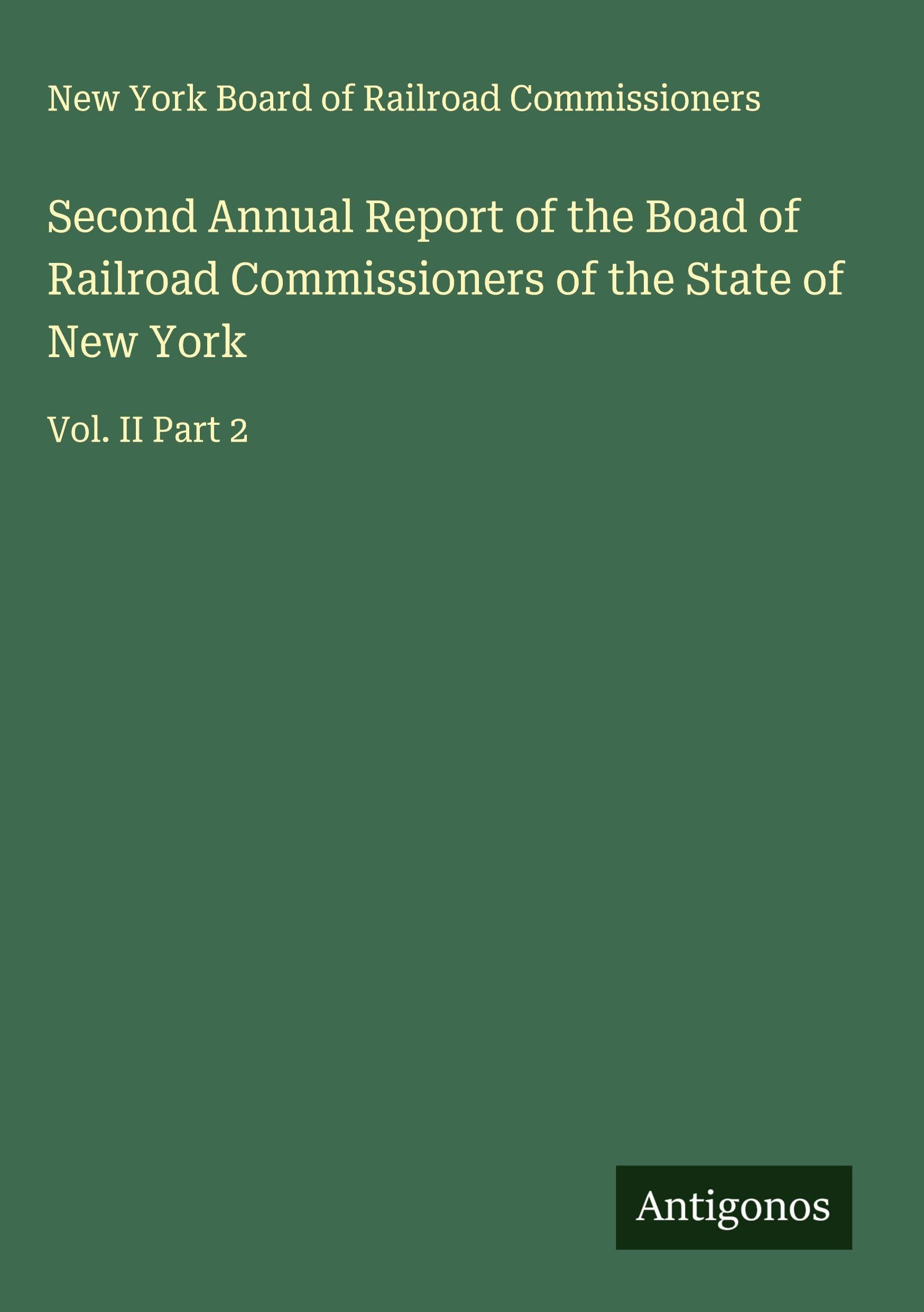 Second Annual Report of the Boad of Railroad Commissioners of the State of New York Classics
