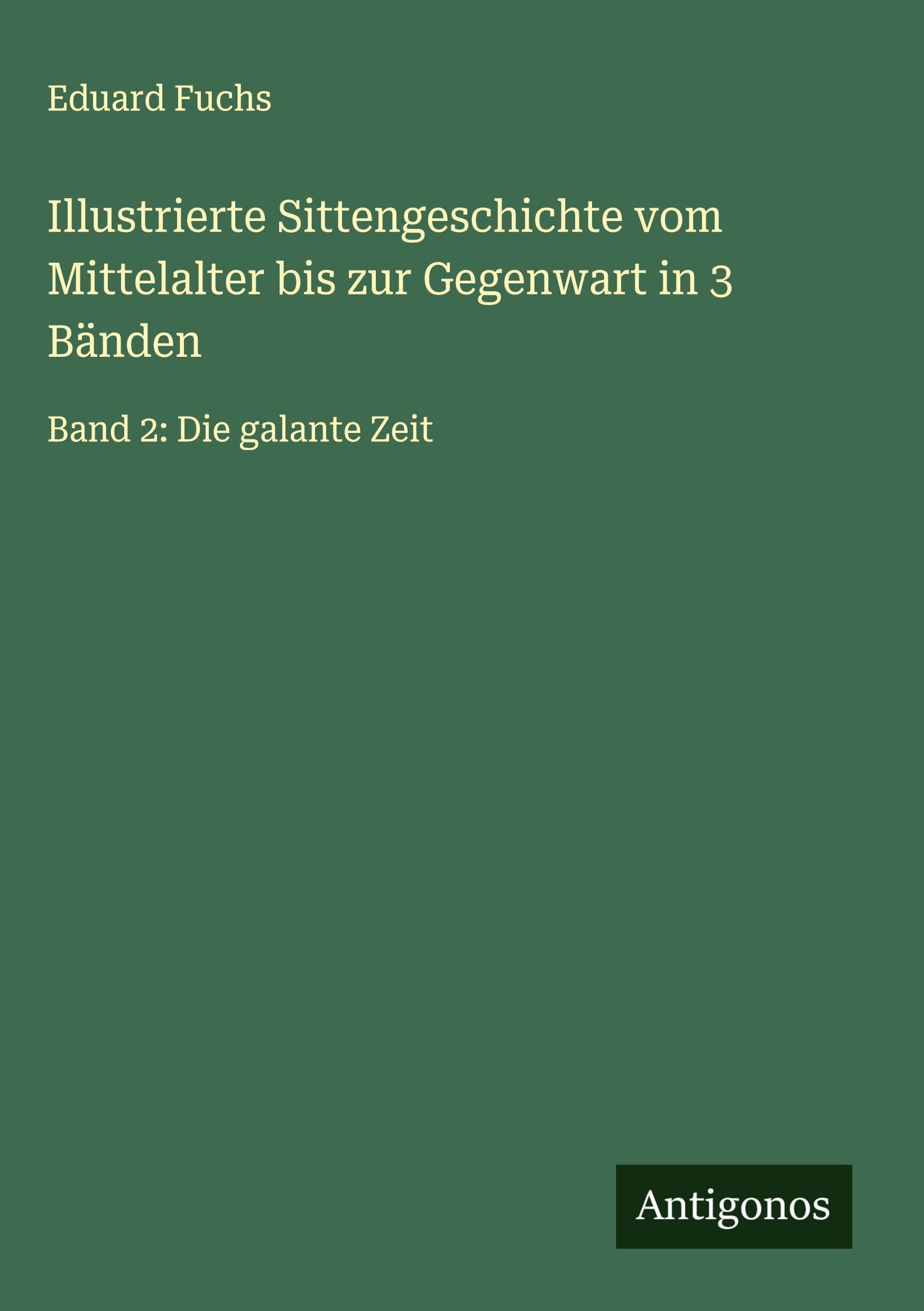 Illustrierte Sittengeschichte vom Mittelalter bis zur Gegenwart in 3 Bänden Classics