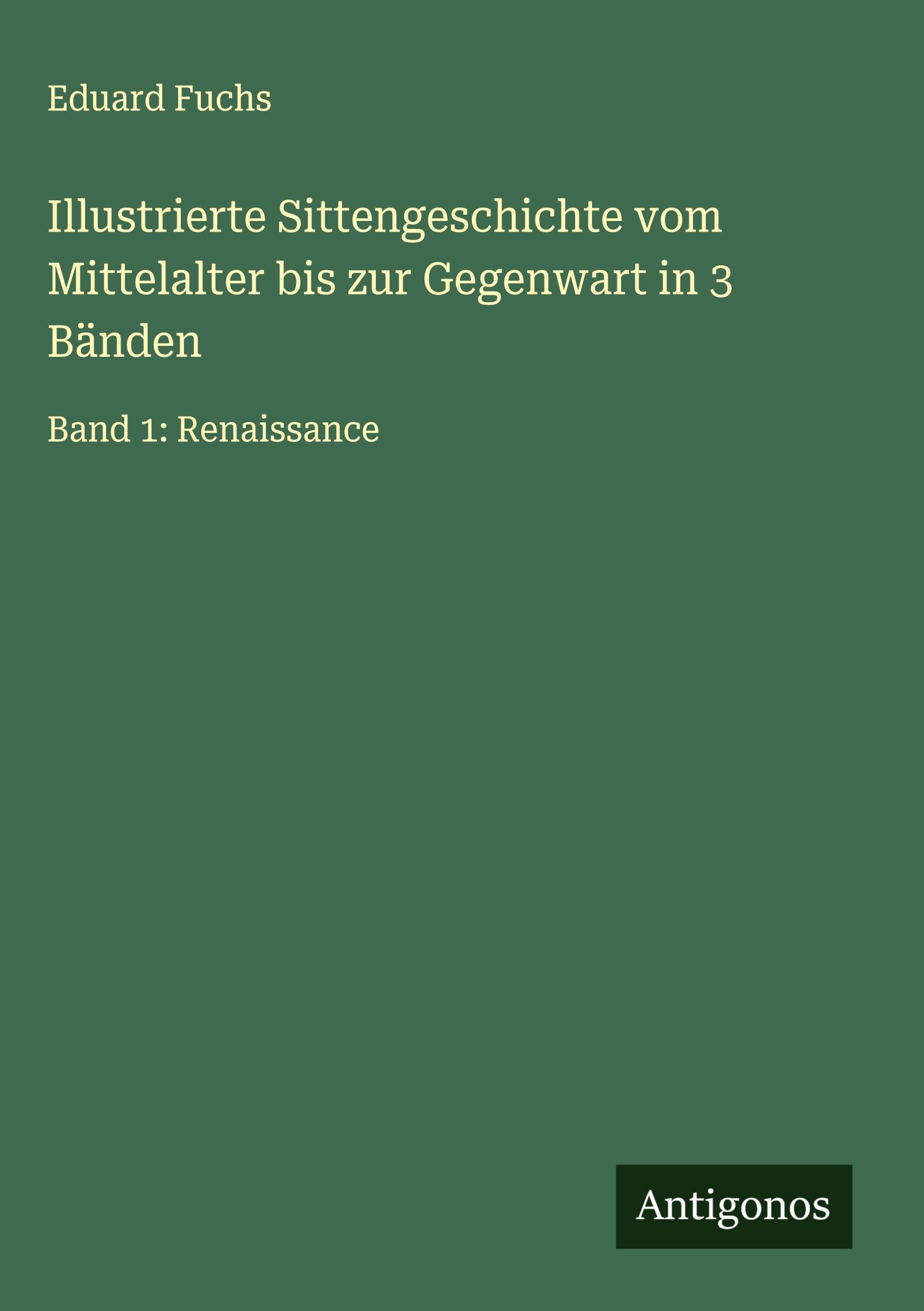 Illustrierte Sittengeschichte vom Mittelalter bis zur Gegenwart in 3 Bänden Classics