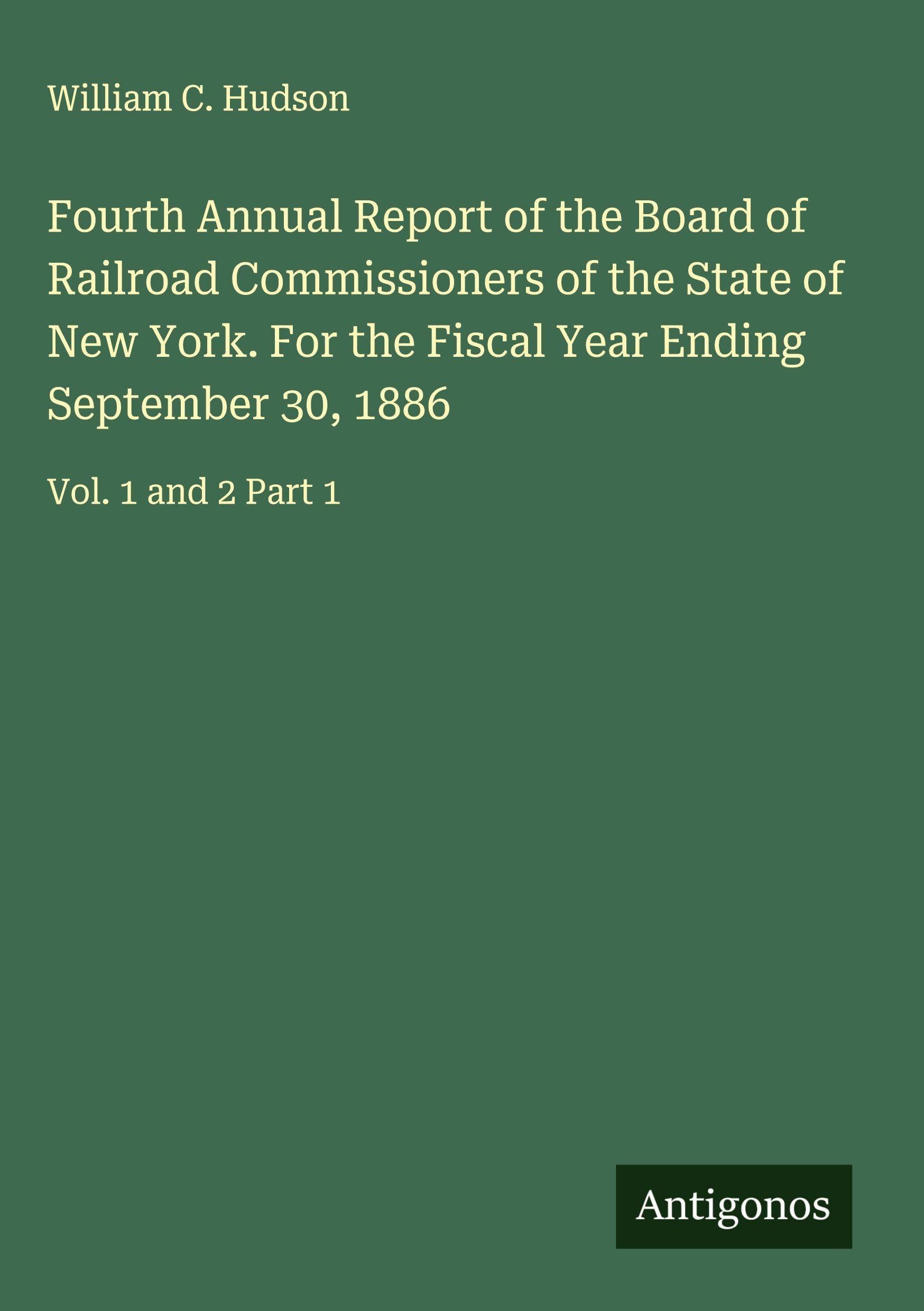 Fourth Annual Report of the Board of Railroad Commissioners of the State of New York. For the Fiscal Year Ending September 30, 1886 Classics