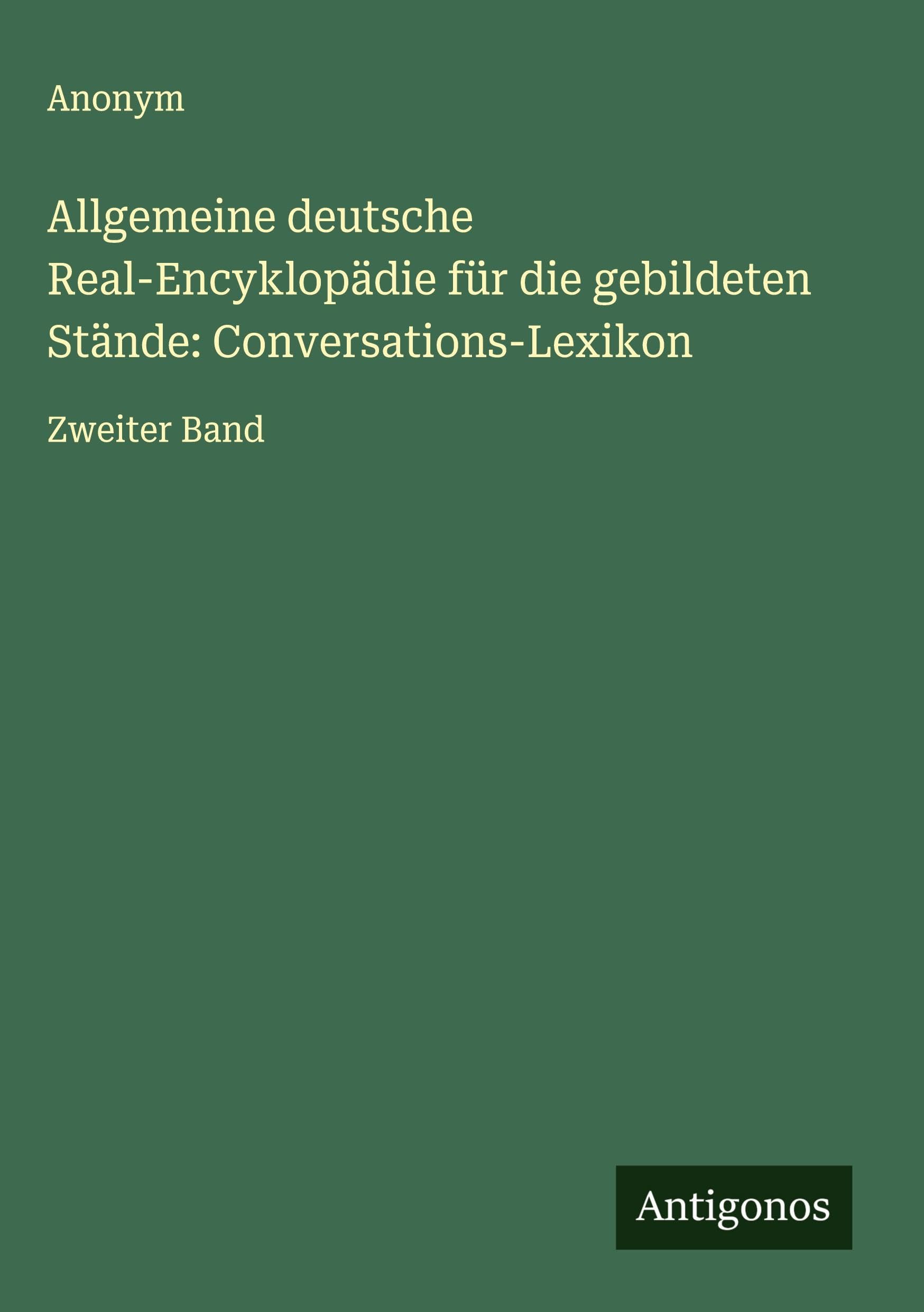 Allgemeine deutsche Real-Encyklopädie für die gebildeten Stände: Conversations-Lexikon Classics