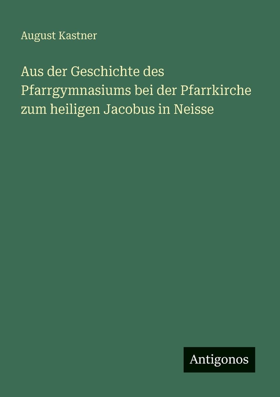 Aus der Geschichte des Pfarrgymnasiums bei der Pfarrkirche zum heiligen Jacobus in Neisse Contemporary literature