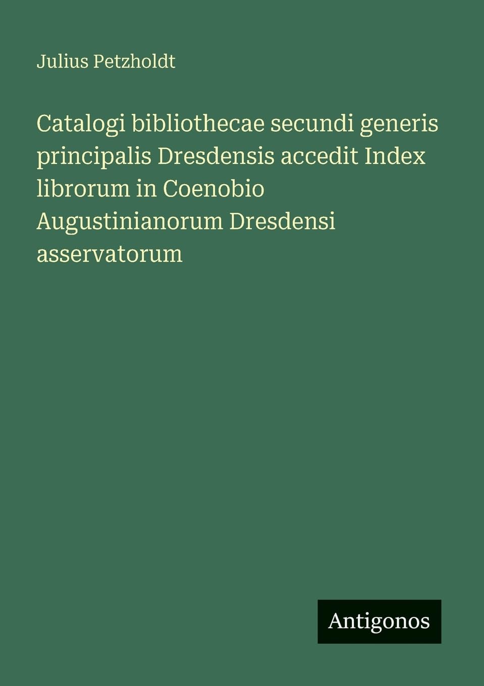 Catalogi bibliothecae secundi generis principalis Dresdensis accedit Index librorum in Coenobio Augustinianorum Dresdensi asservatorum Contemporary literature