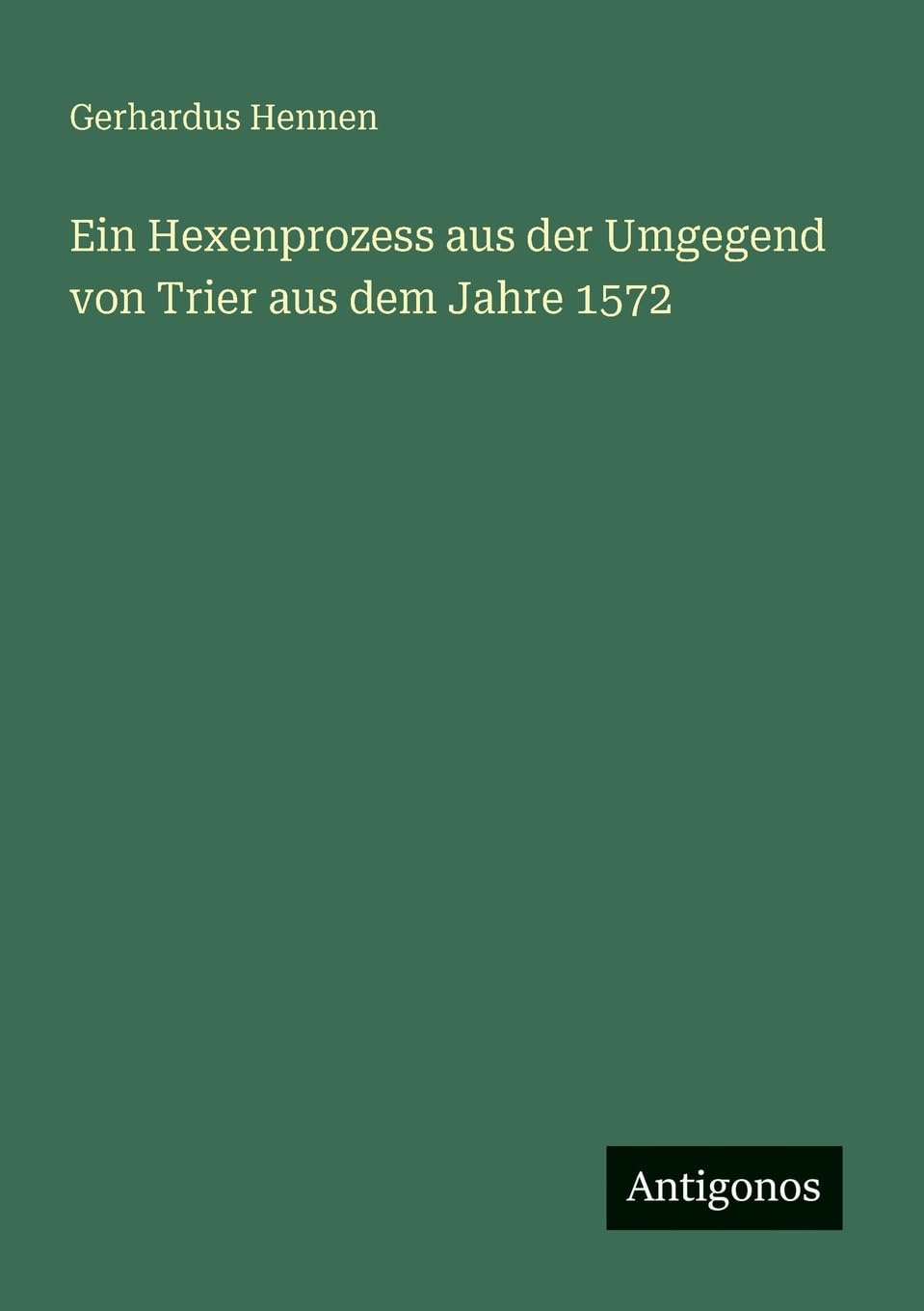 Ein Hexenprozess aus der Umgegend von Trier aus dem Jahre 1572 Contemporary literature