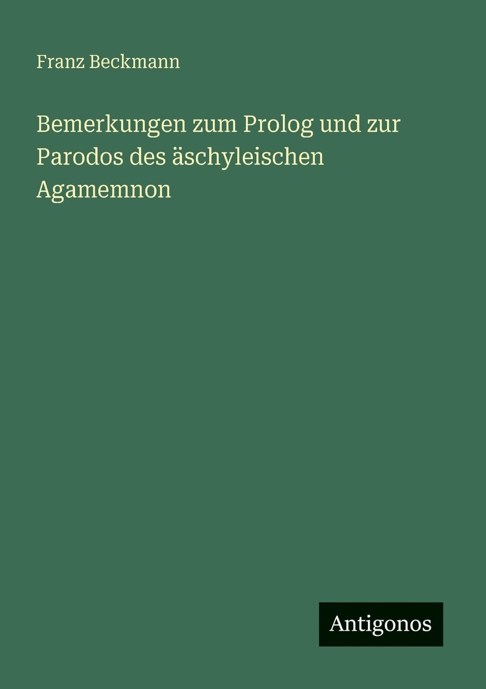 Bemerkungen zum Prolog und zur Parodos des äschyleischen Agamemnon Contemporary literature