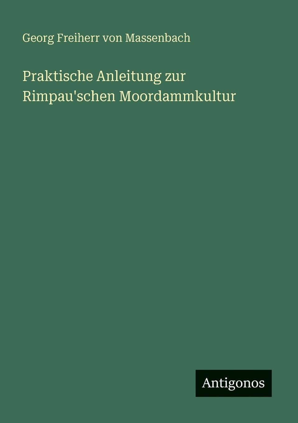 Praktische Anleitung zur Rimpau'schen Moordammkultur Contemporary literature