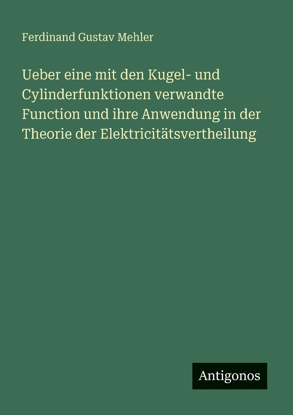 Ueber eine mit den Kugel- und Cylinderfunktionen verwandte Function und ihre Anwendung in der Theorie der Elektricitätsvertheilung Contemporary literature