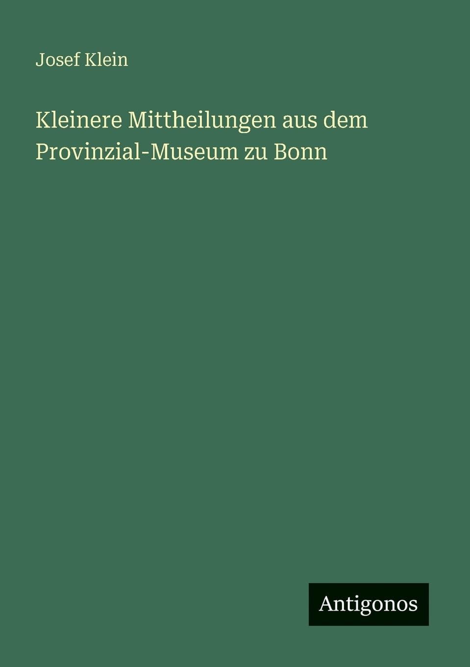 Kleinere Mittheilungen aus dem Provinzial-Museum zu Bonn Contemporary literature