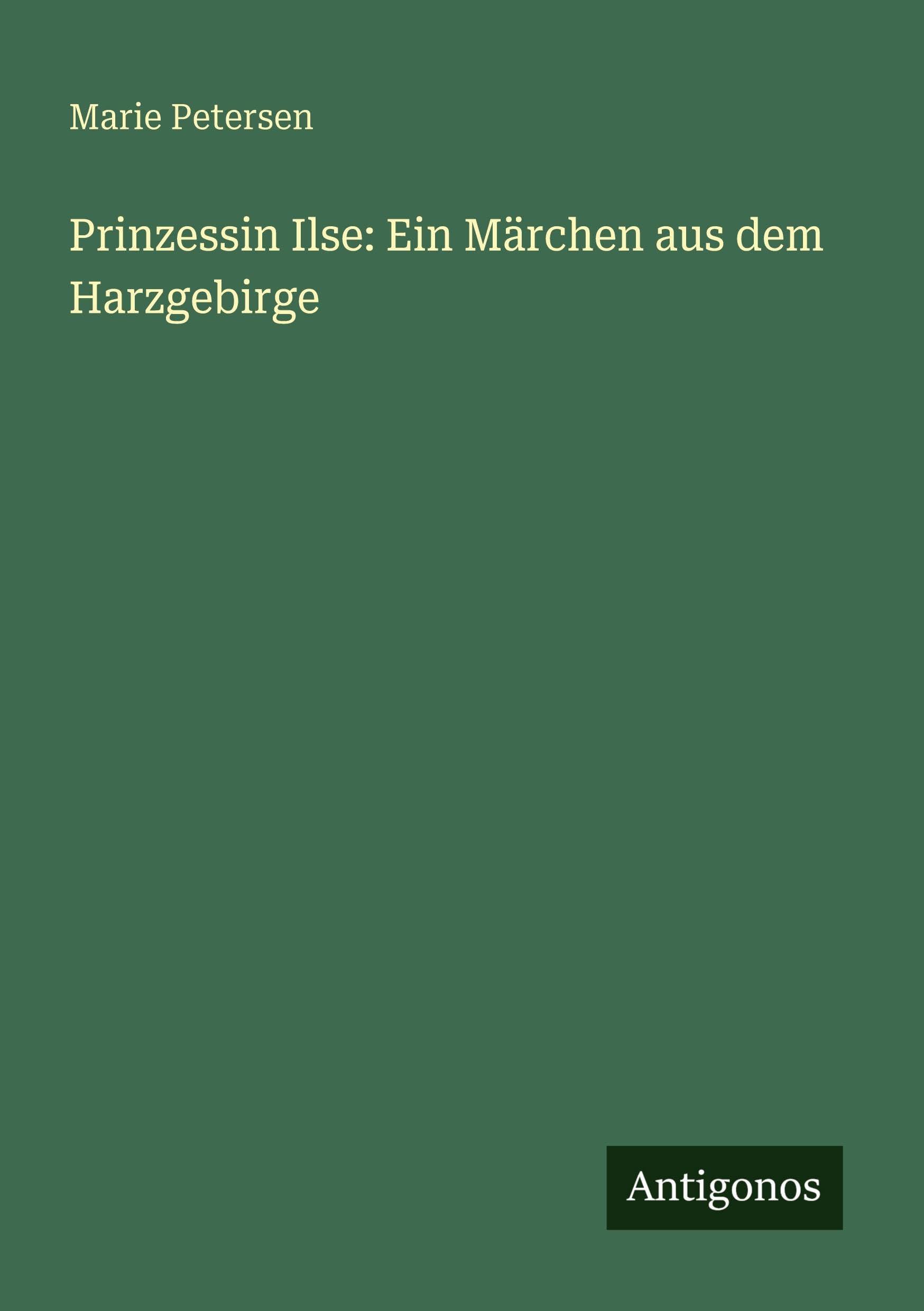 Prinzessin Ilse: Ein Märchen aus dem Harzgebirge Classics