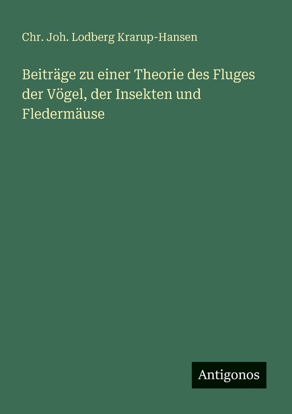 Beiträge zu einer Theorie des Fluges der Vögel, der Insekten und Fledermäuse Contemporary literature