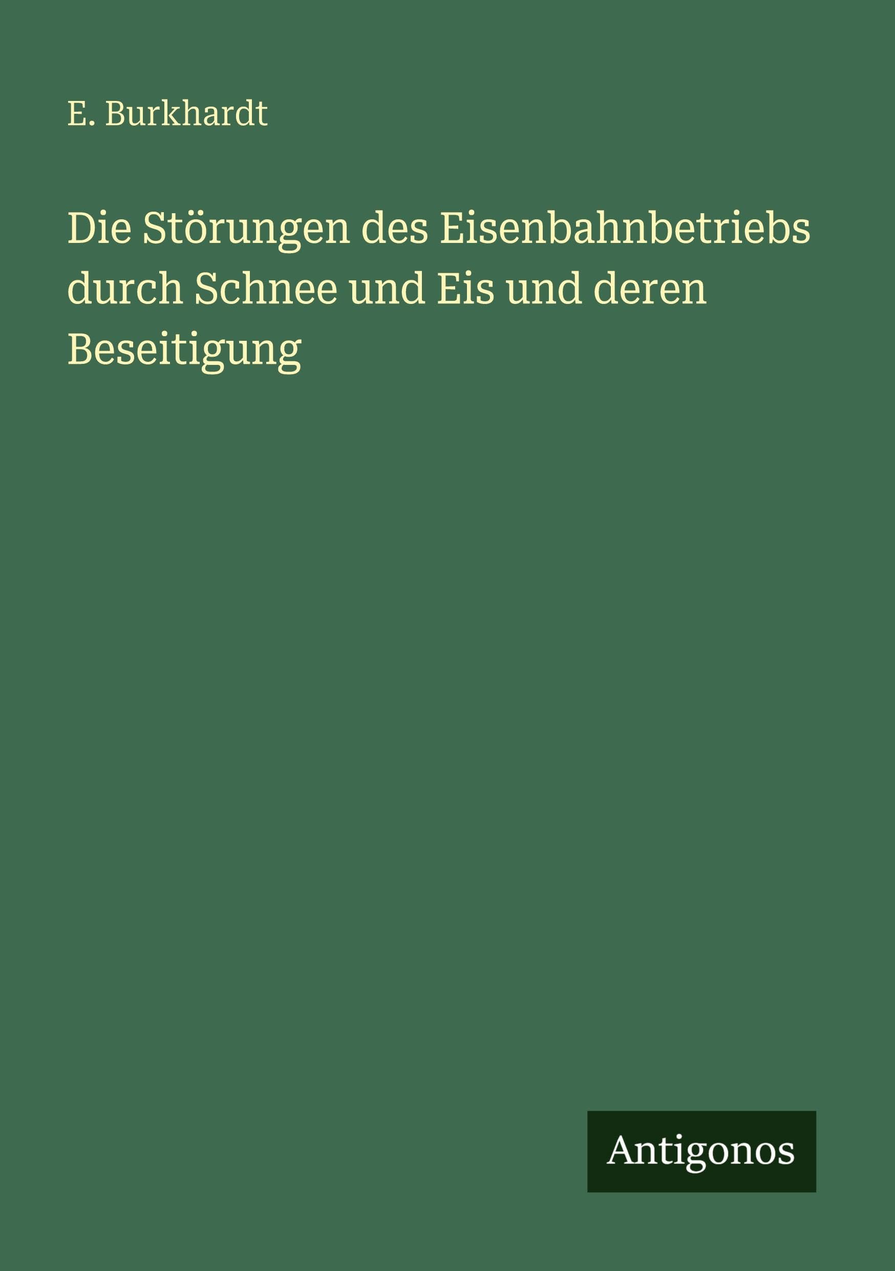 Die Störungen des Eisenbahnbetriebs durch Schnee und Eis und deren Beseitigung Classics