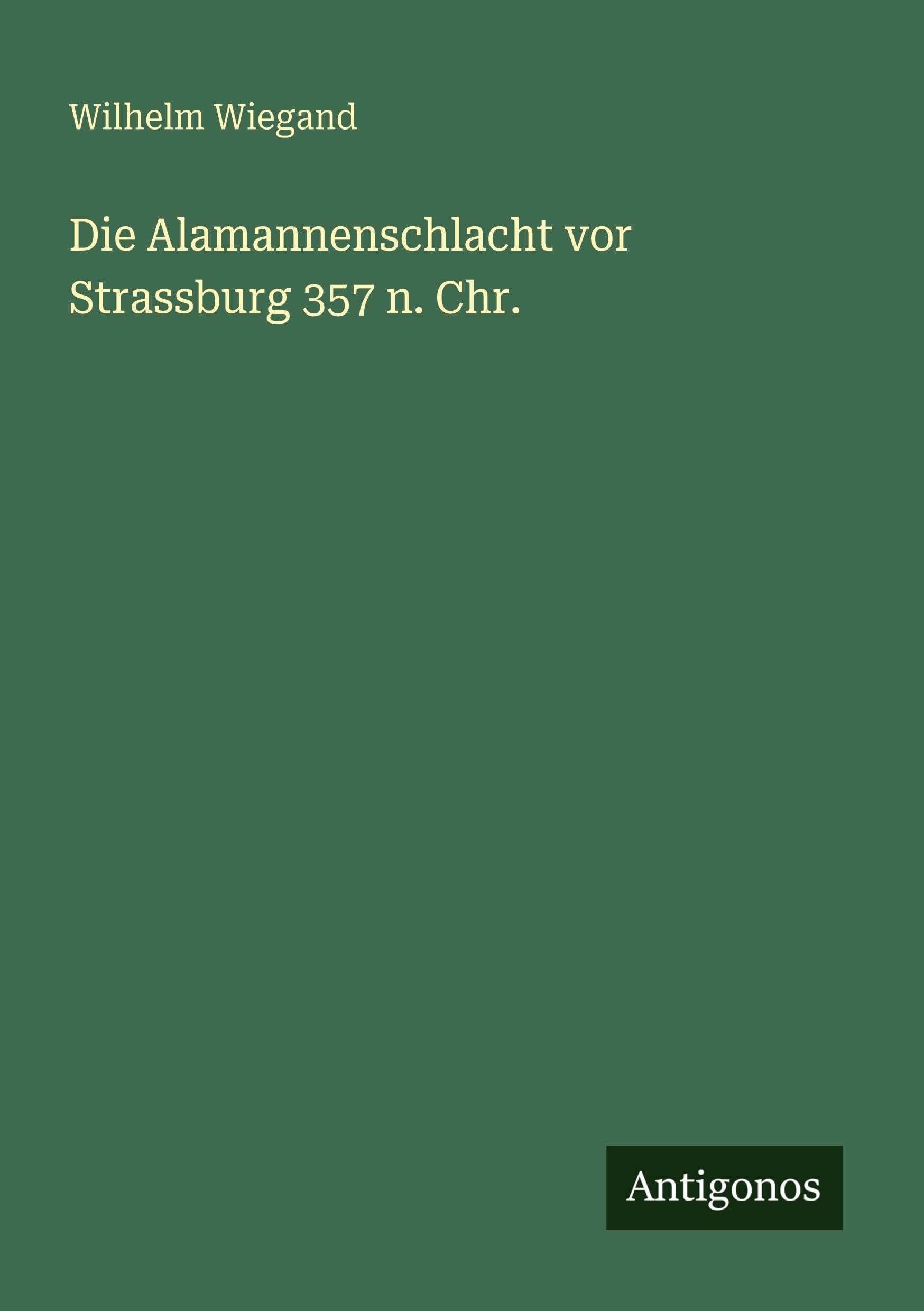 Die Alamannenschlacht vor Strassburg 357 n. Chr. Classics