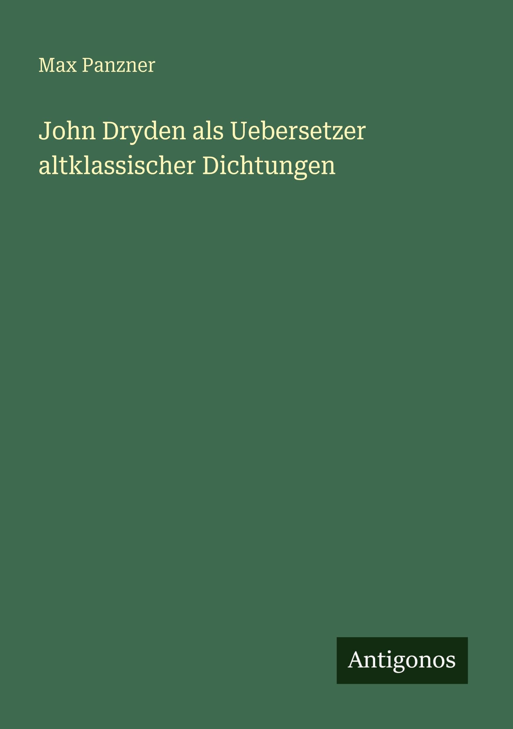 John Dryden als Uebersetzer altklassischer Dichtungen Classics