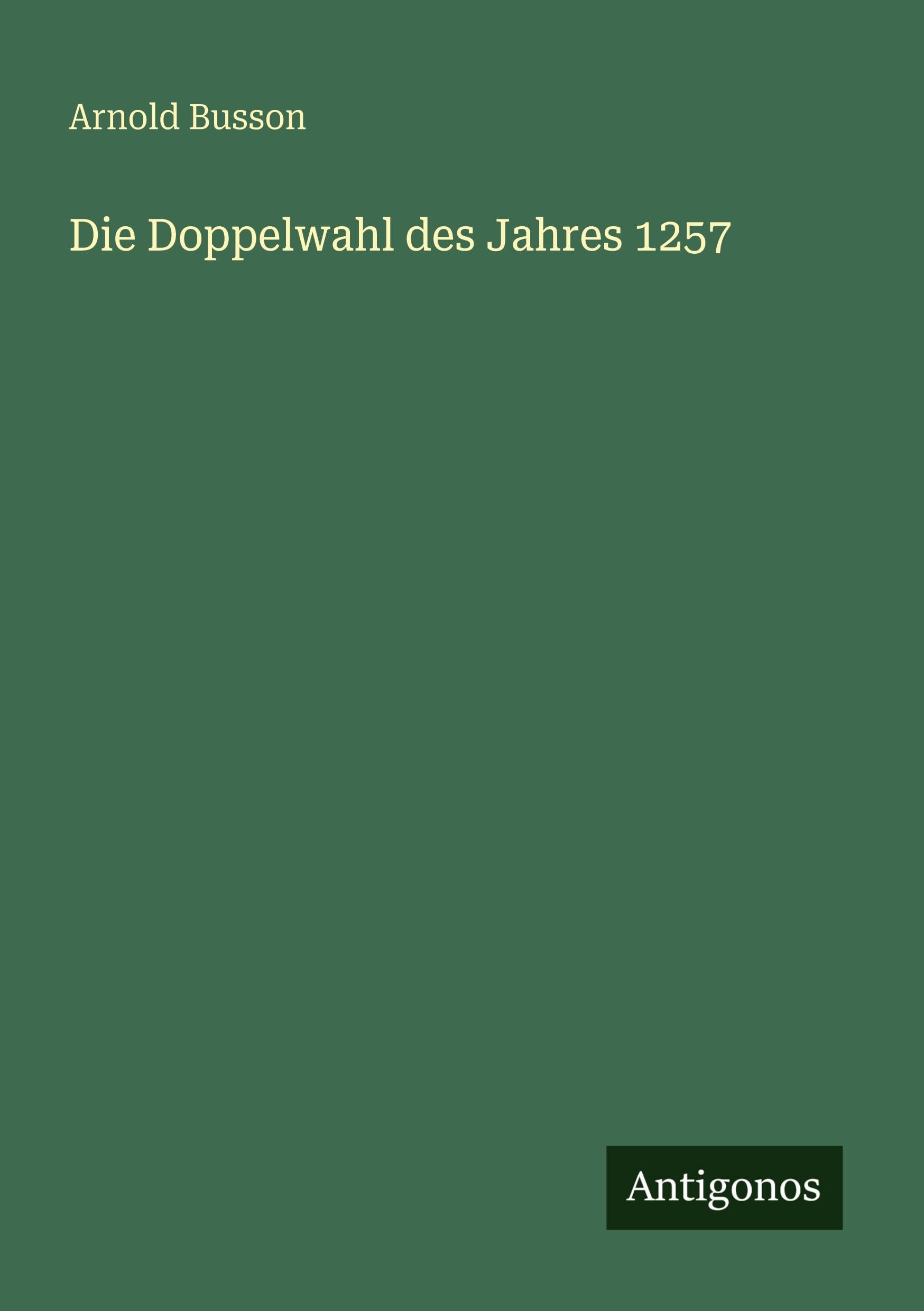 Die Doppelwahl des Jahres 1257 Classics