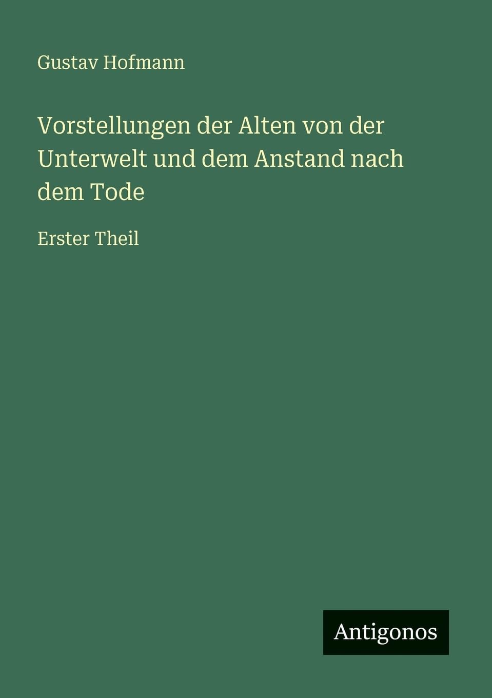 Vorstellungen der Alten von der Unterwelt und dem Anstand nach dem Tode Contemporary literature