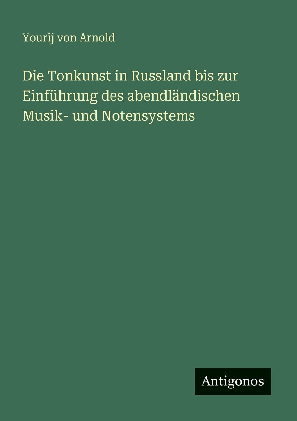 Die Tonkunst in Russland bis zur Einführung des abendländischen Musik- und Notensystems Contemporary literature