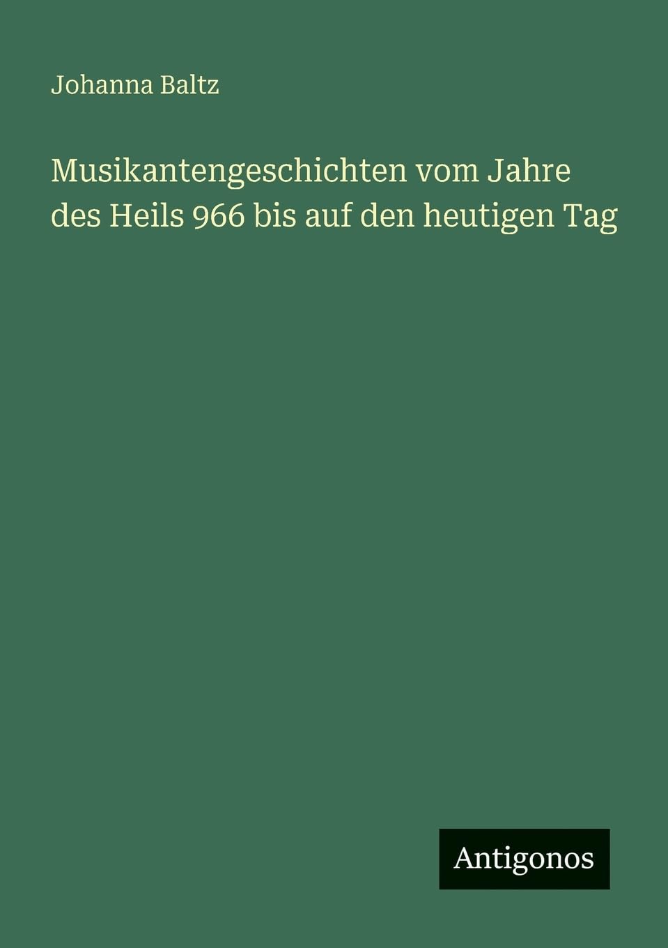 Musikantengeschichten vom Jahre des Heils 966 bis auf den heutigen Tag Contemporary literature