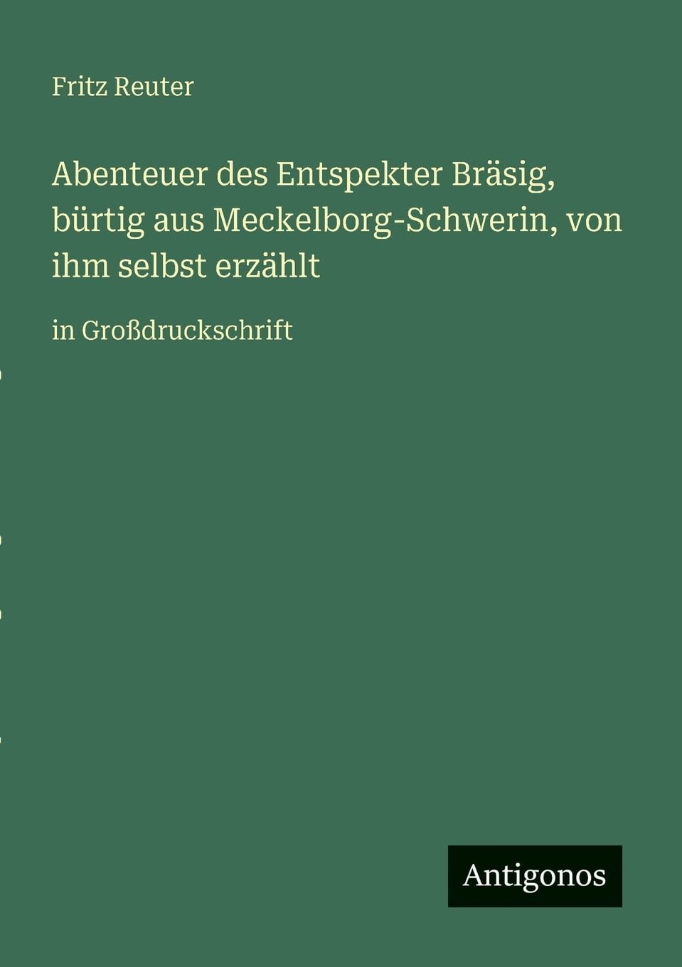 Abenteuer des Entspekter Bräsig, bürtig aus Meckelborg-Schwerin, von ihm selbst erzählt Contemporary literature