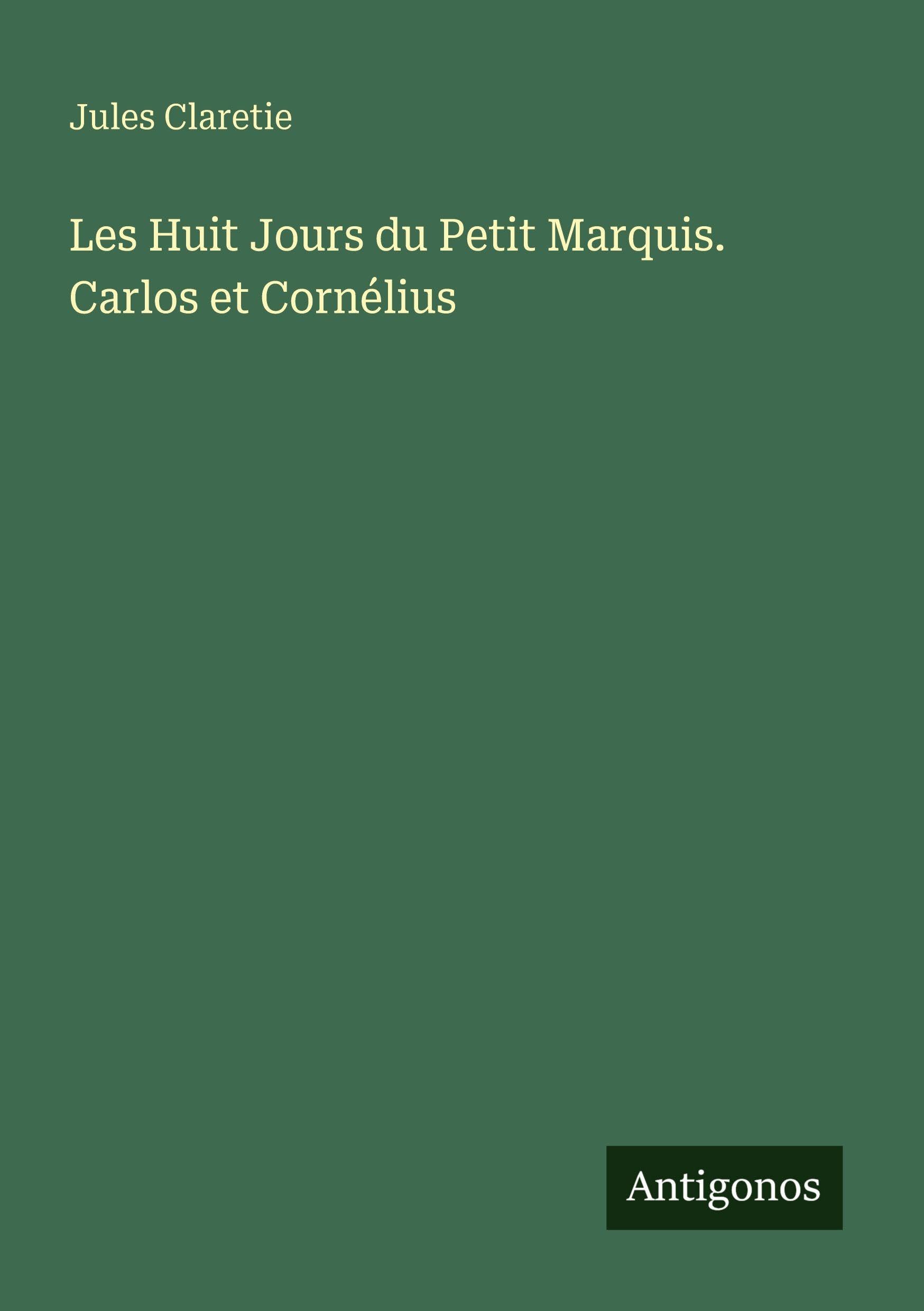 Les Huit Jours du Petit Marquis. Carlos et Cornélius Classics