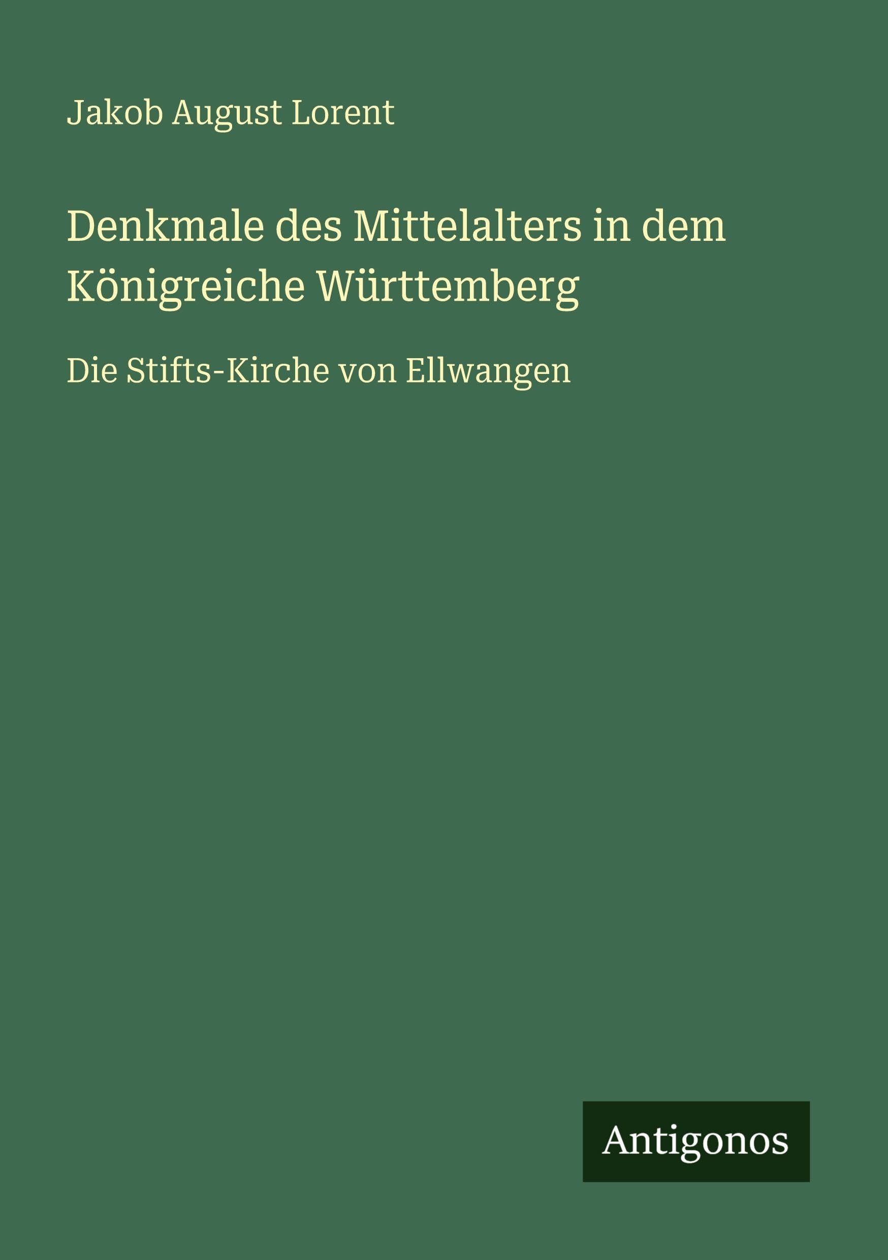 Denkmale des Mittelalters in dem Königreiche Württemberg Classics