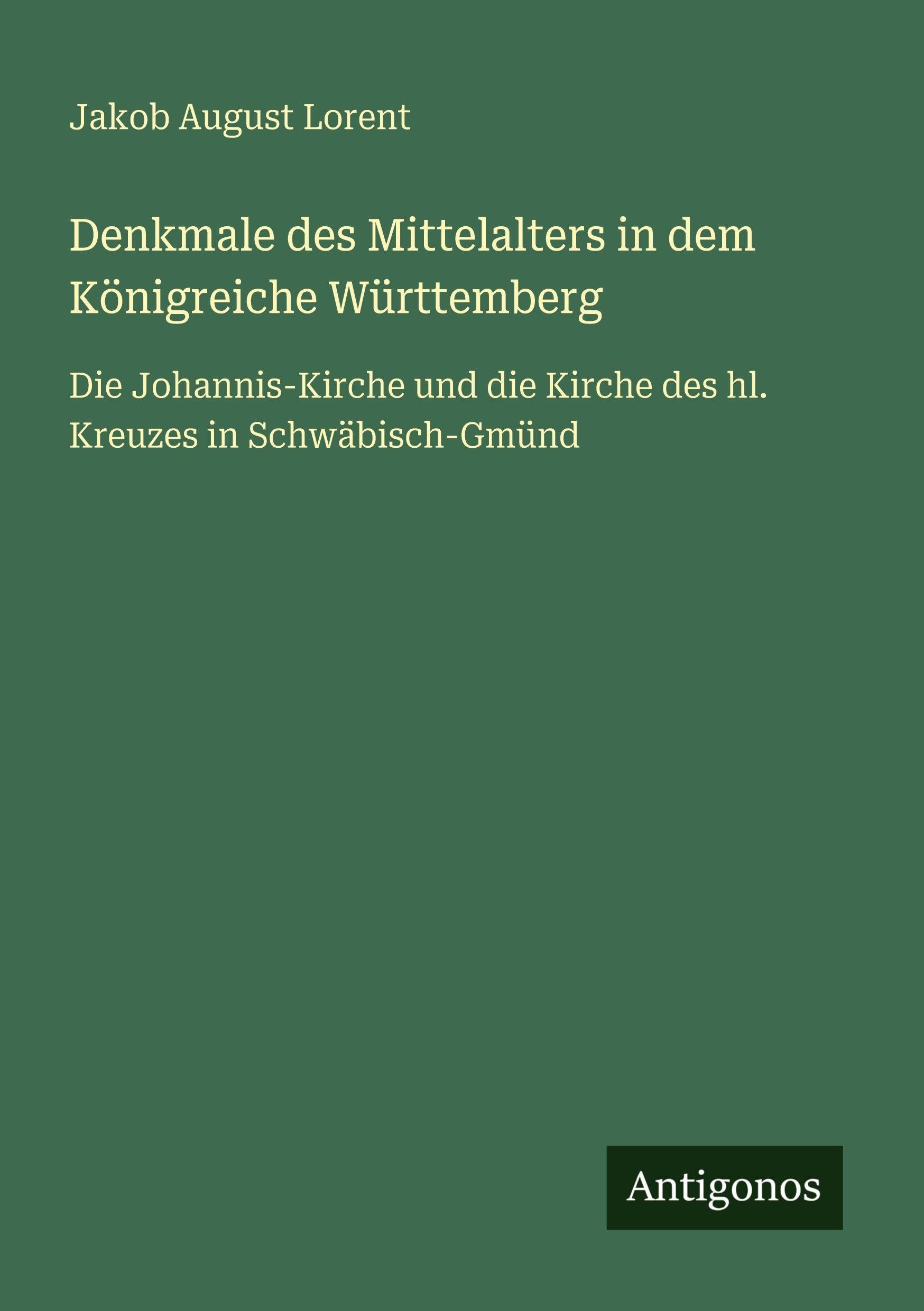 Denkmale des Mittelalters in dem Königreiche Württemberg Classics