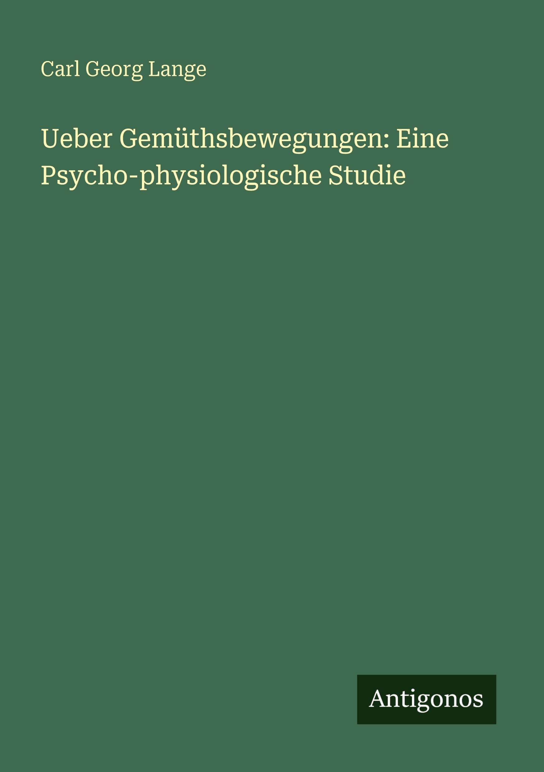 Ueber Gemüthsbewegungen: Eine Psycho-physiologische Studie Classics