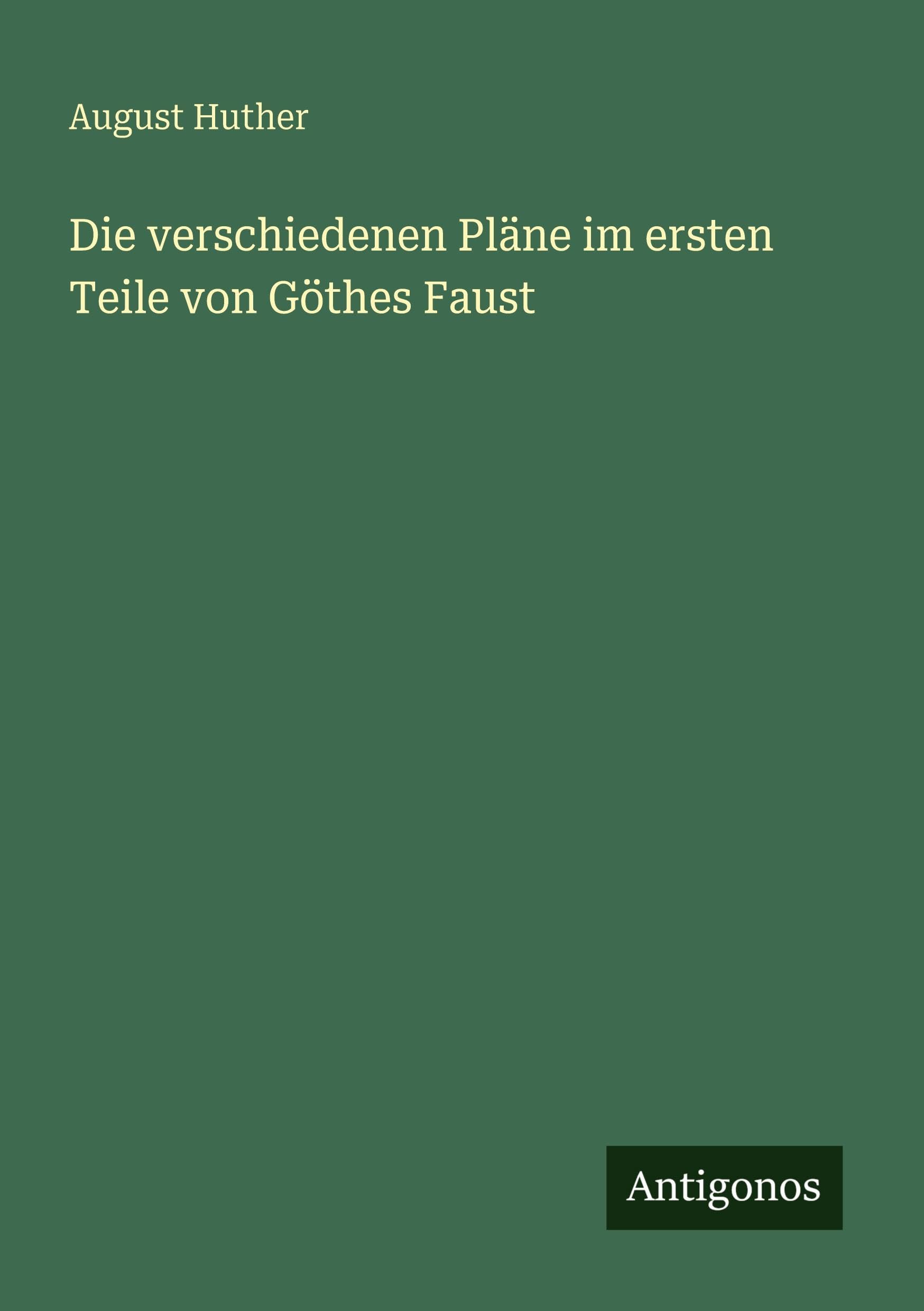 Die verschiedenen Pläne im ersten Teile von Göthes Faust Classics