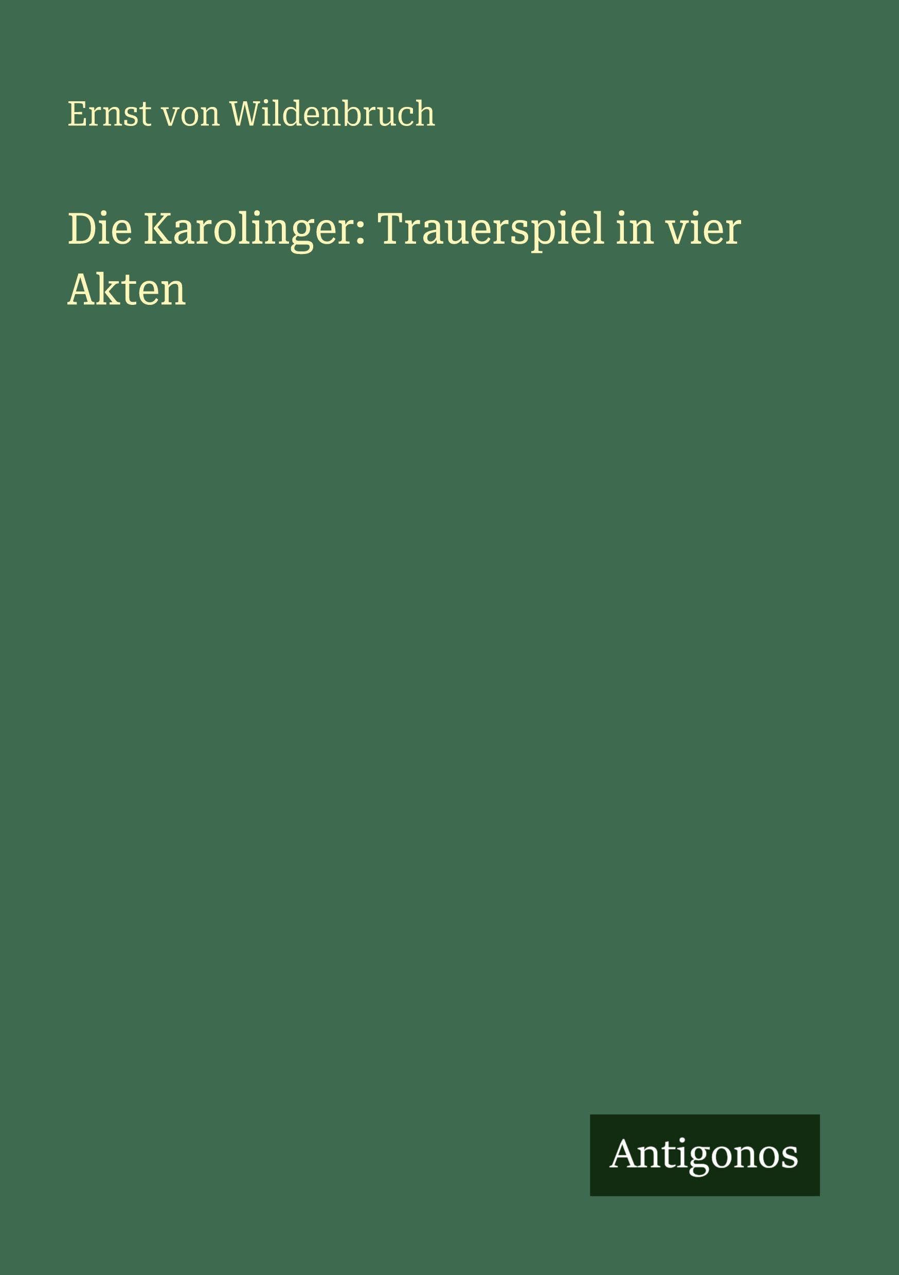 Die Karolinger: Trauerspiel in vier Akten Classics