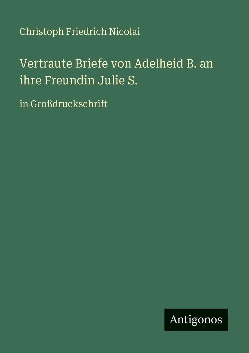 Vertraute Briefe von Adelheid B. an ihre Freundin Julie S. Contemporary literature