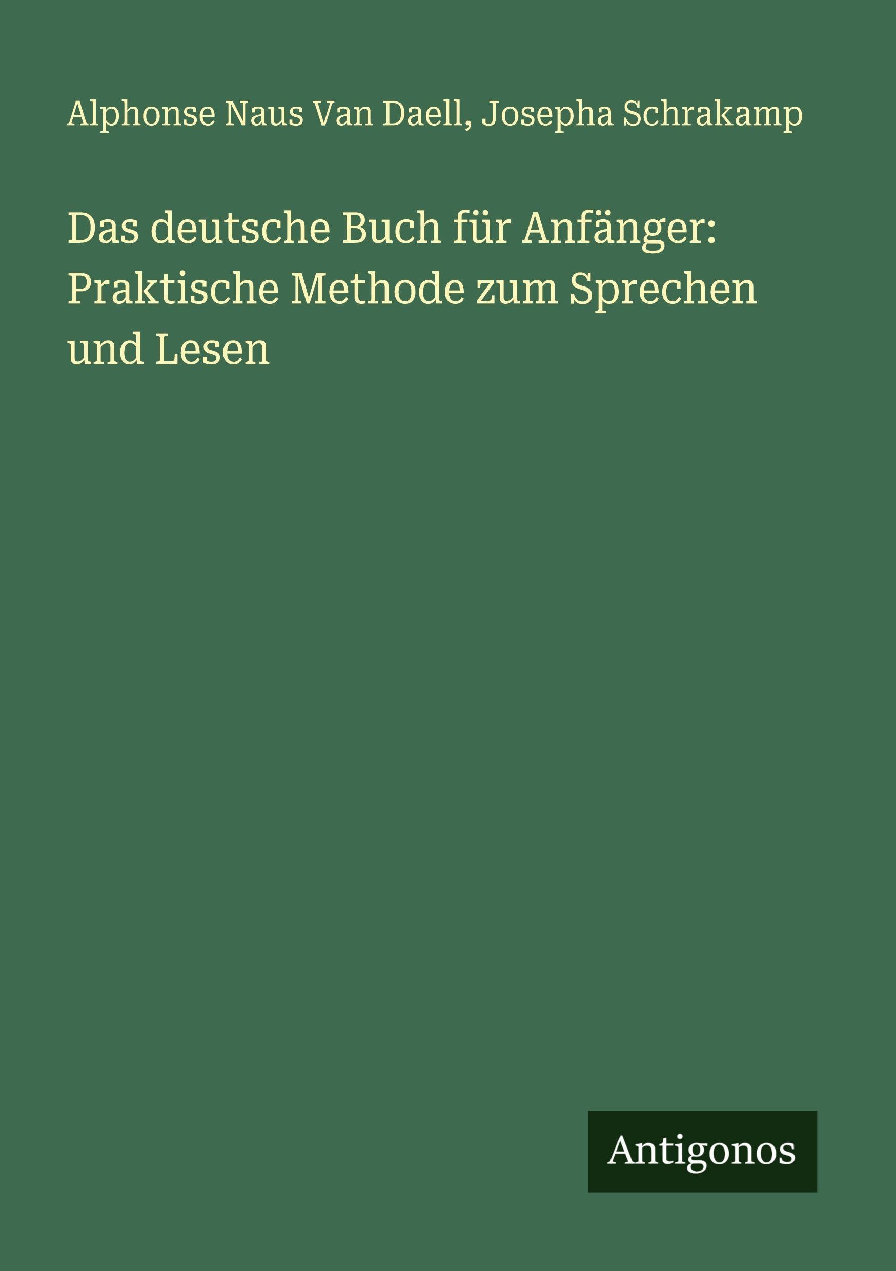 Das deutsche Buch für Anfänger: Praktische Methode zum Sprechen und Lesen Classics