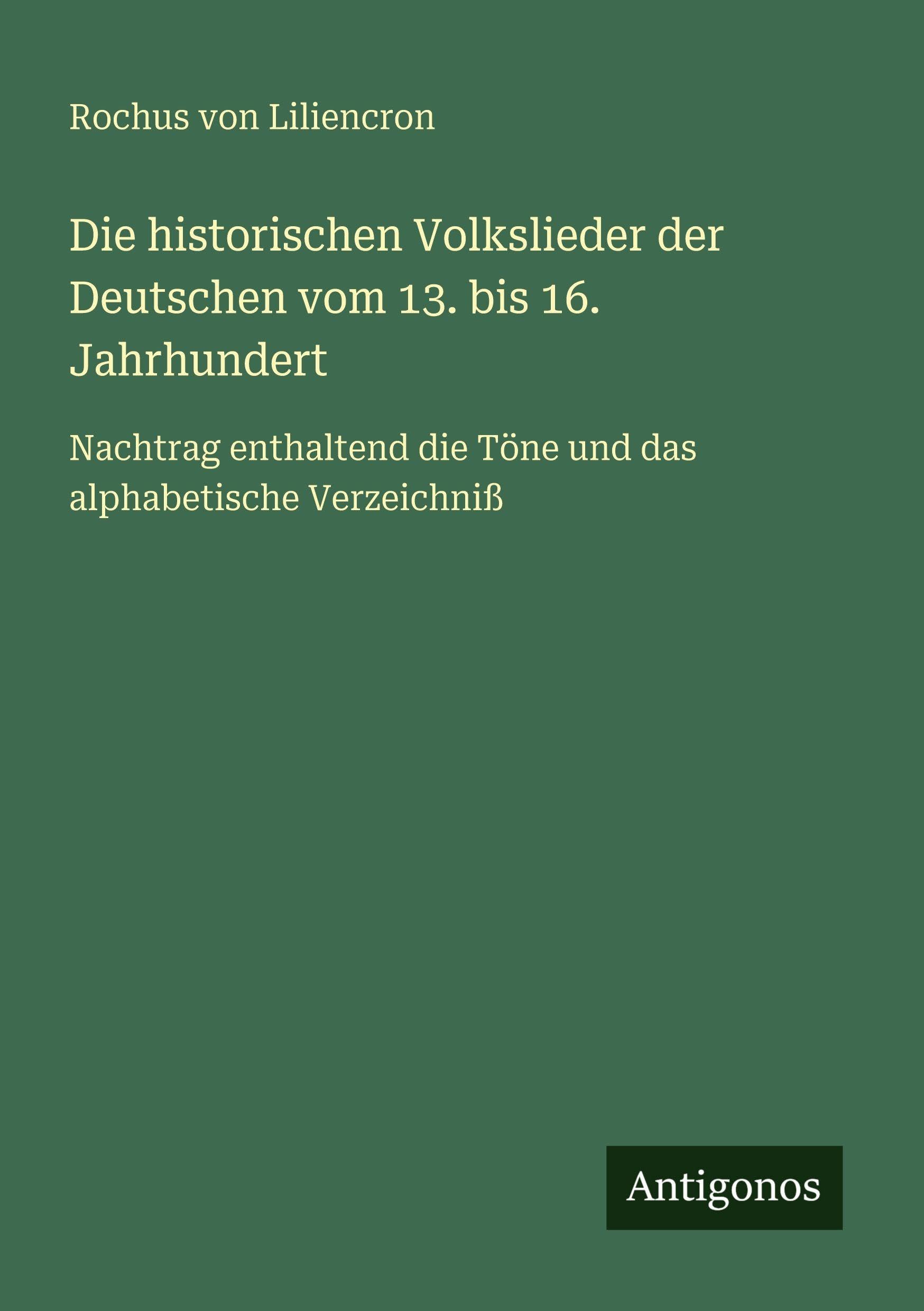 Die historischen Volkslieder der Deutschen vom 13. bis 16. Jahrhundert Classics