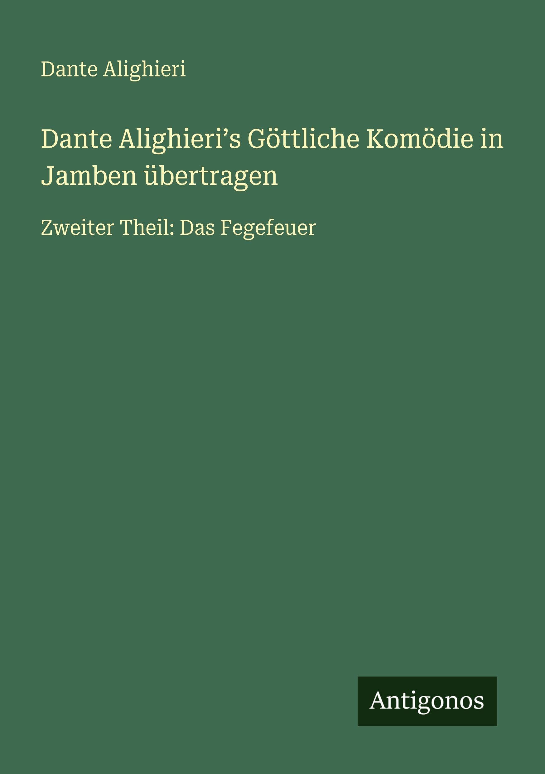 Dante Alighieri¿s Göttliche Komödie in Jamben übertragen Classics