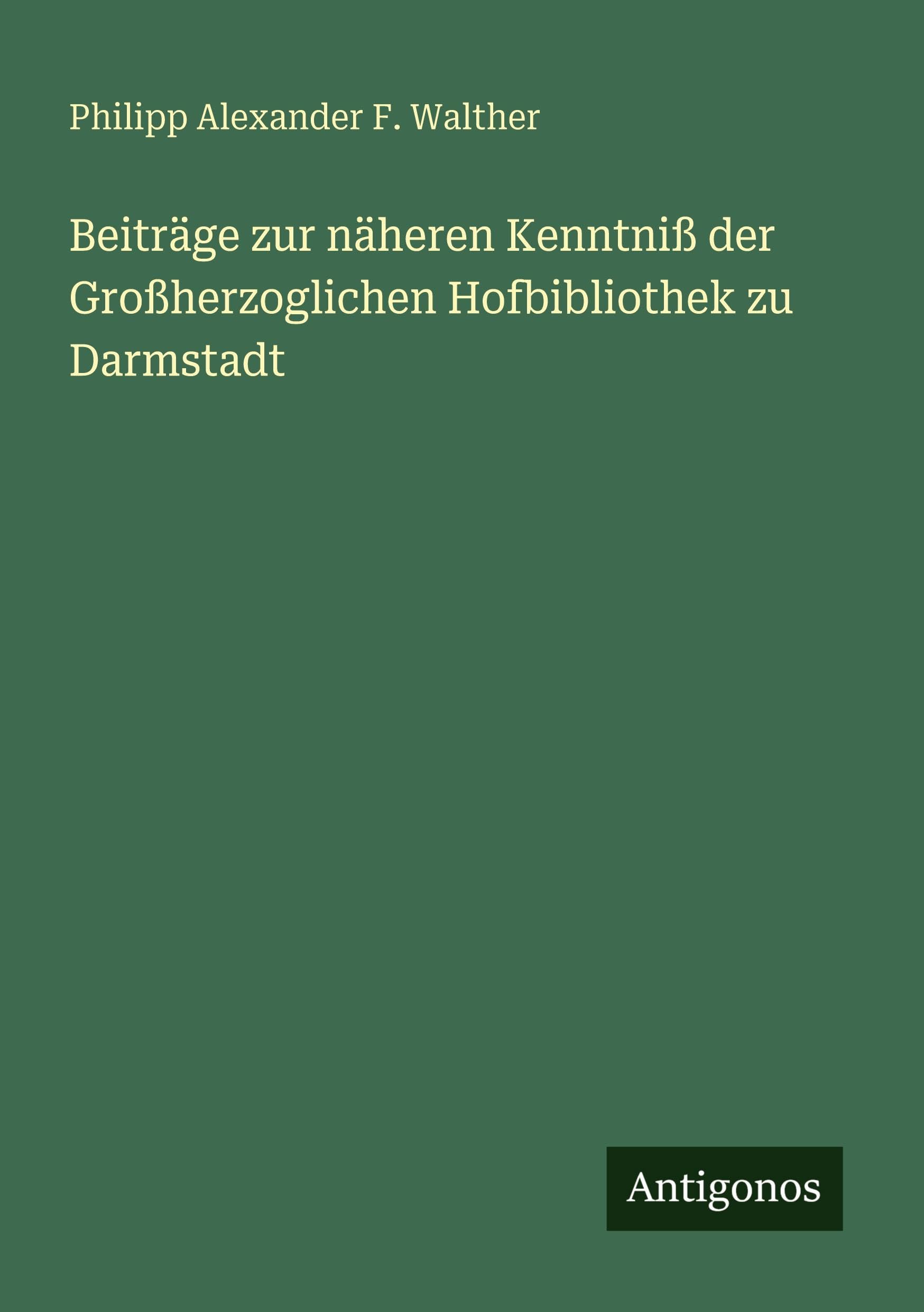 Beiträge zur näheren Kenntniß der Großherzoglichen Hofbibliothek zu Darmstadt Classics