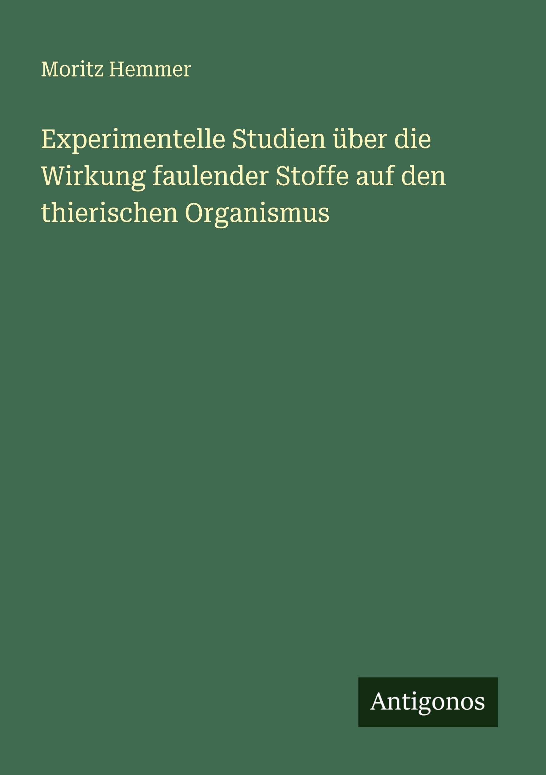 Experimentelle Studien über die Wirkung faulender Stoffe auf den thierischen Organismus Classics