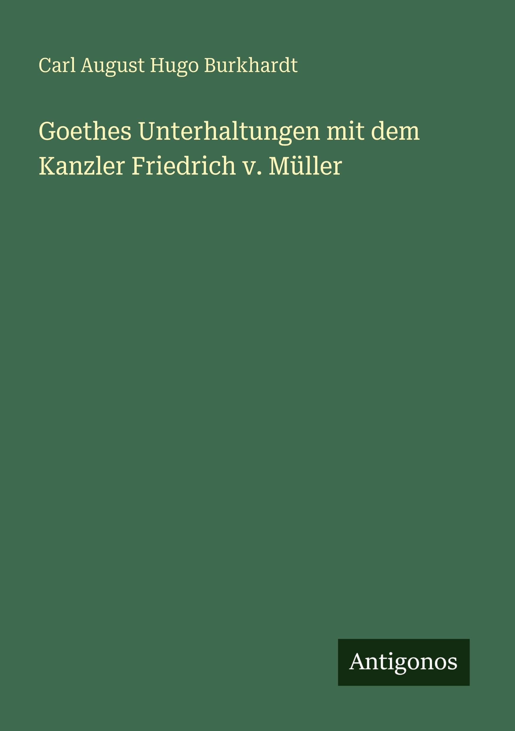 Goethes Unterhaltungen mit dem Kanzler Friedrich v. Müller Classics