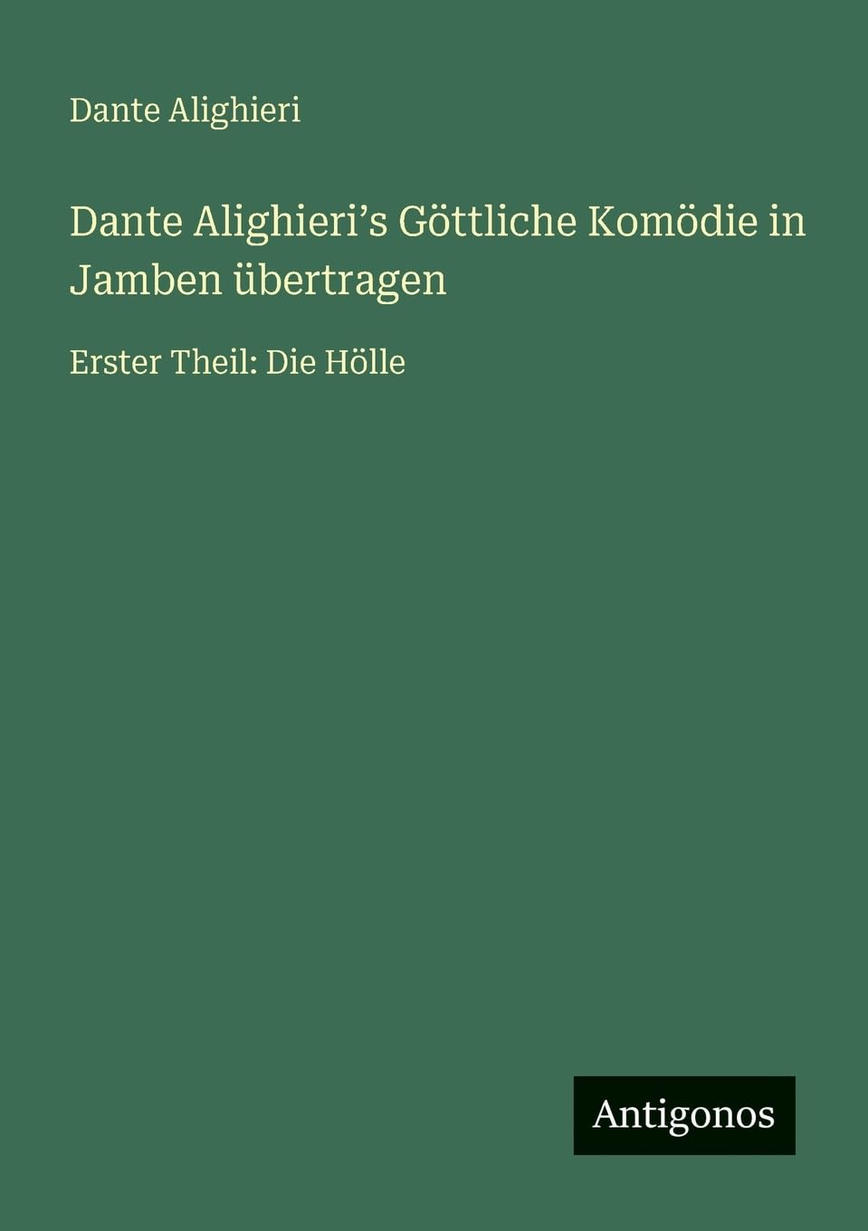 Dante Alighieri¿s Göttliche Komödie in Jamben übertragen Contemporary literature