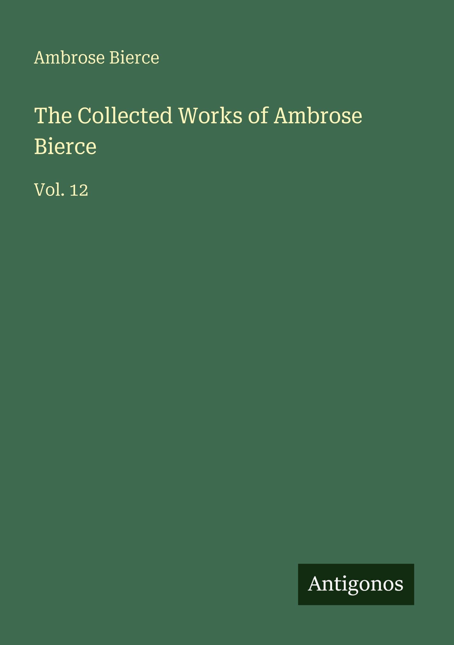 The Collected Works of Ambrose Bierce Classics