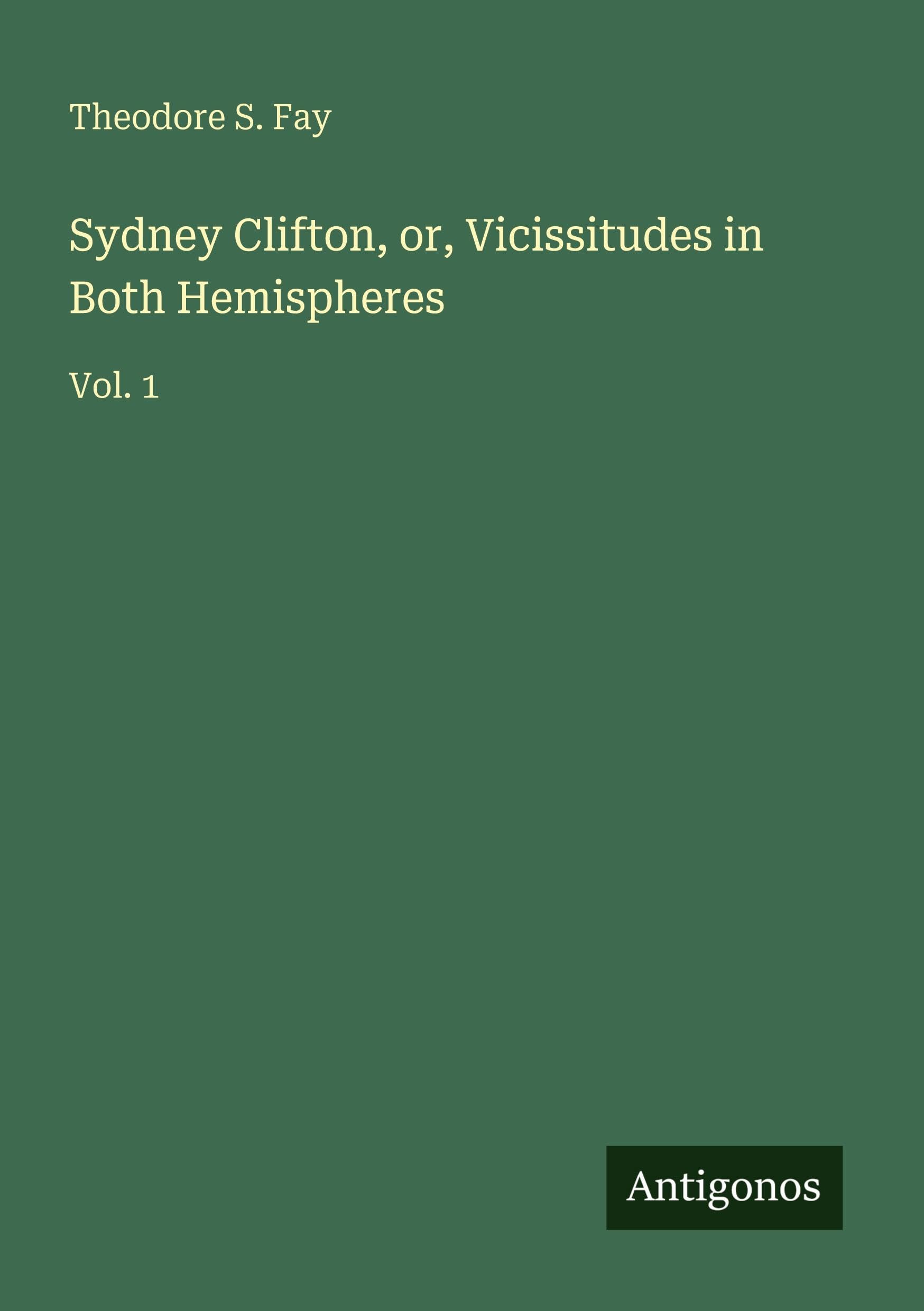 Sydney Clifton, or, Vicissitudes in Both Hemispheres Classics