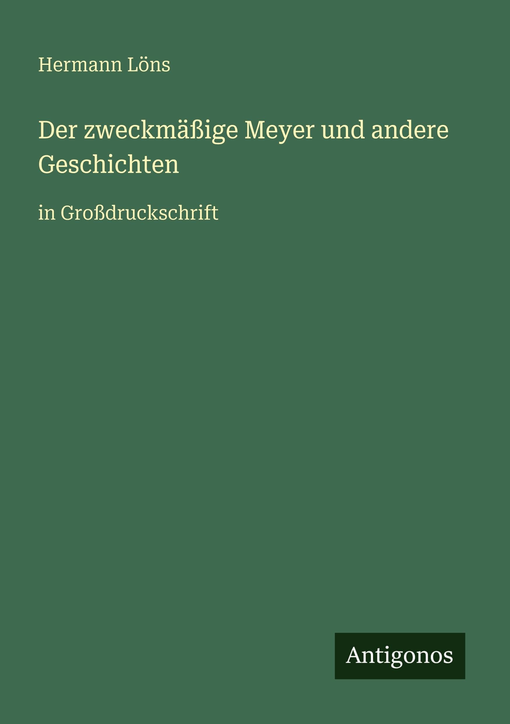 Der zweckmäßige Meyer und andere Geschichten Classics