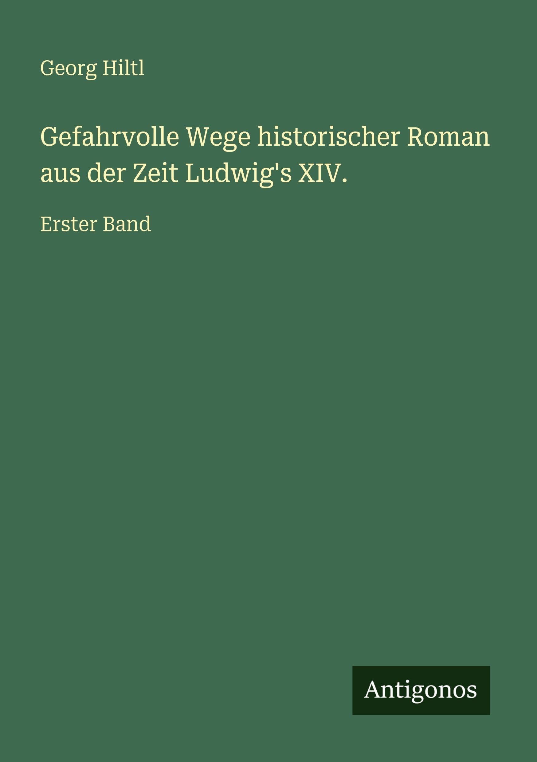Gefahrvolle Wege historischer Roman aus der Zeit Ludwig's XIV. Contemporary literature