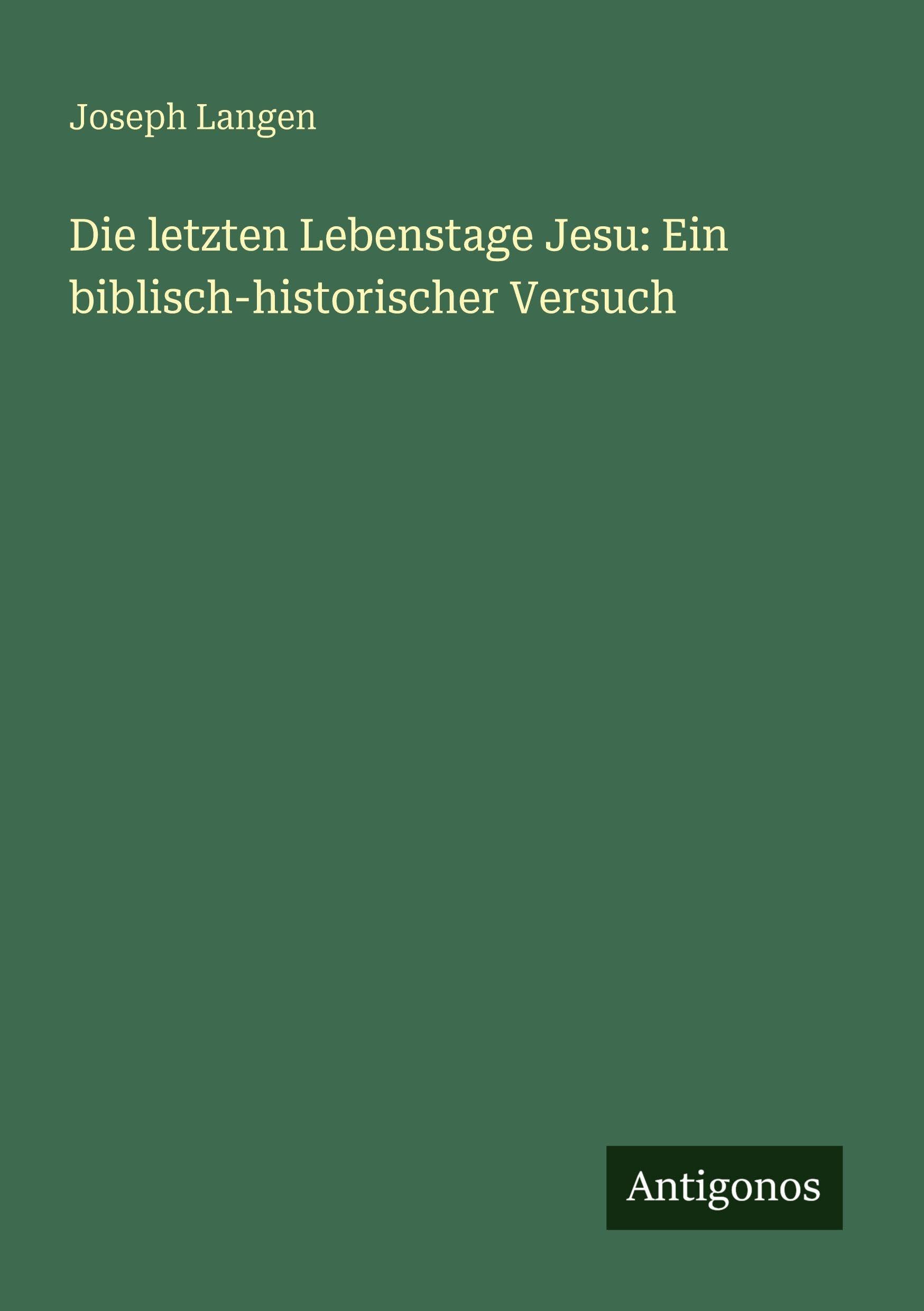 Die letzten Lebenstage Jesu: Ein biblisch-historischer Versuch Contemporary literature