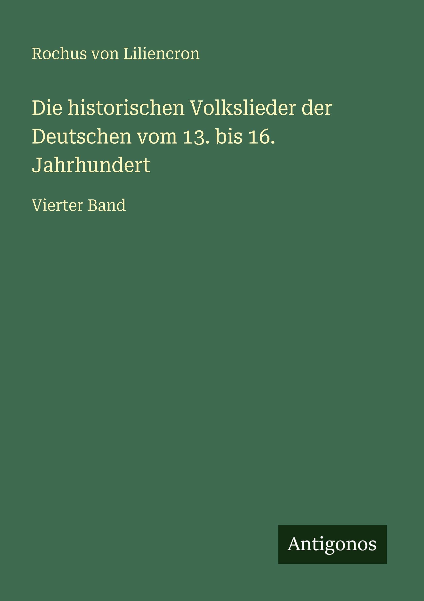 Die historischen Volkslieder der Deutschen vom 13. bis 16. Jahrhundert Classics