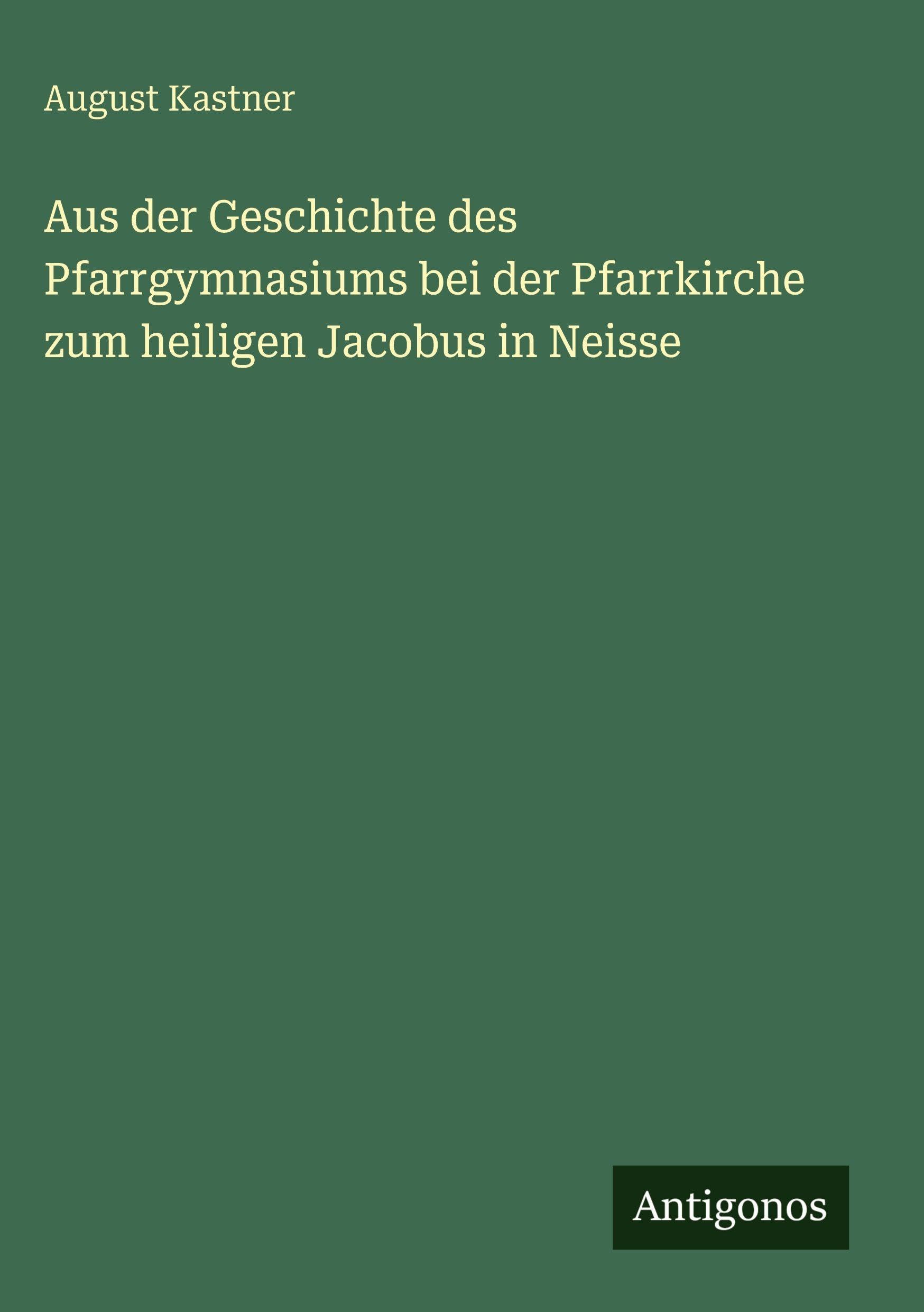 Aus der Geschichte des Pfarrgymnasiums bei der Pfarrkirche zum heiligen Jacobus in Neisse Contemporary literature