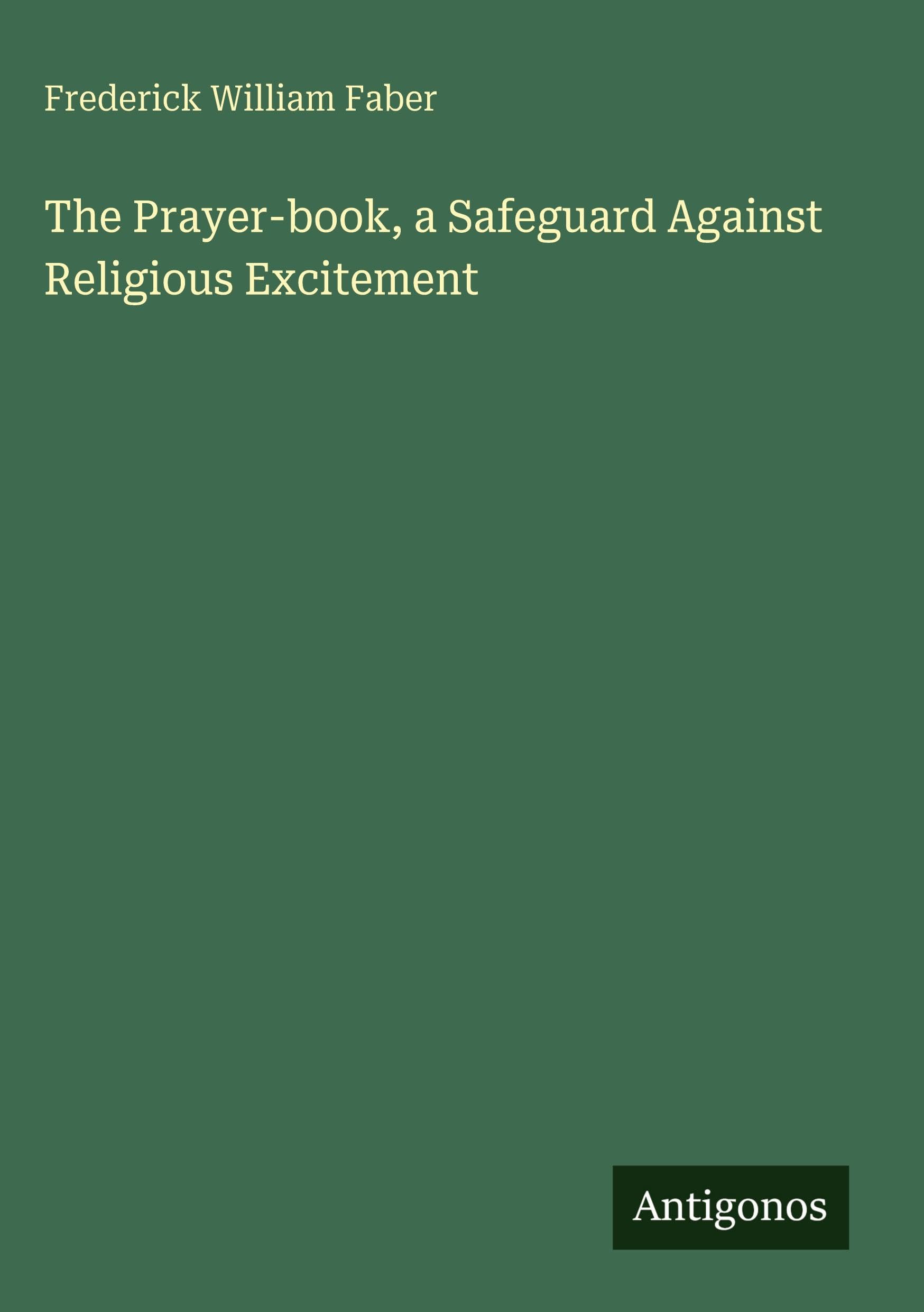 The Prayer-book, a Safeguard Against Religious Excitement Classics