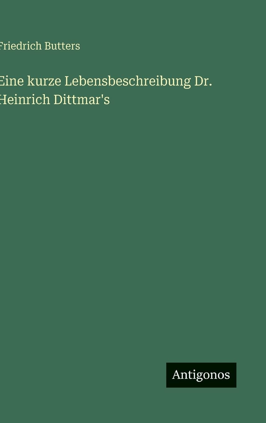Eine kurze Lebensbeschreibung Dr. Heinrich Dittmar's Classics