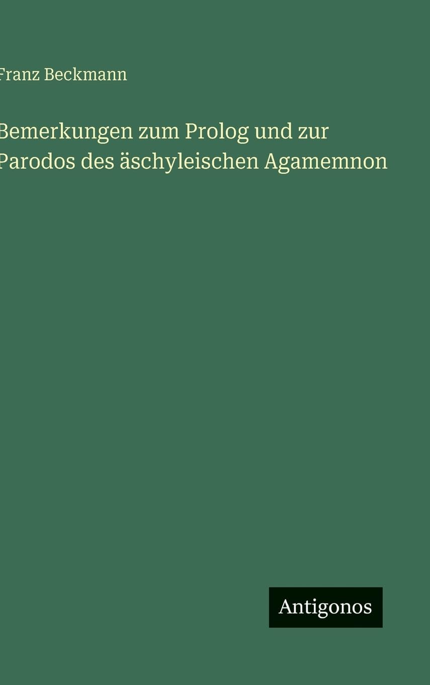 Bemerkungen zum Prolog und zur Parodos des äschyleischen Agamemnon Contemporary literature